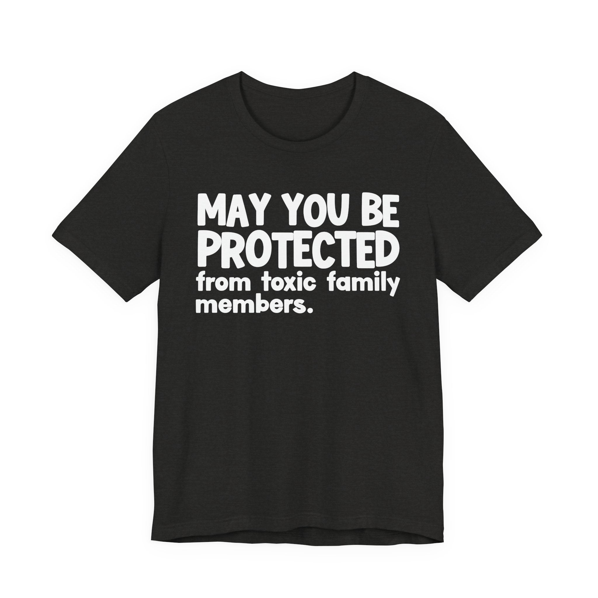 May You Be Protected From Toxic Family Members — Funny Sarcastic Prayer Tee
