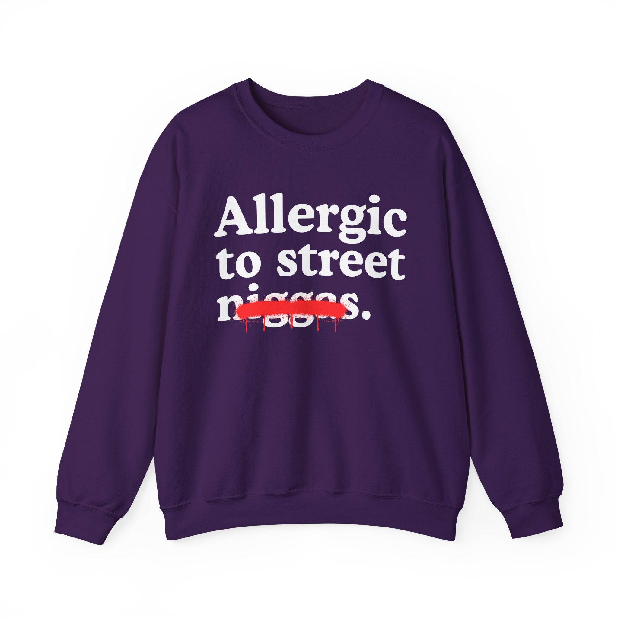 Allergic To Street Niggas - Funny Reaction Sweatshirt