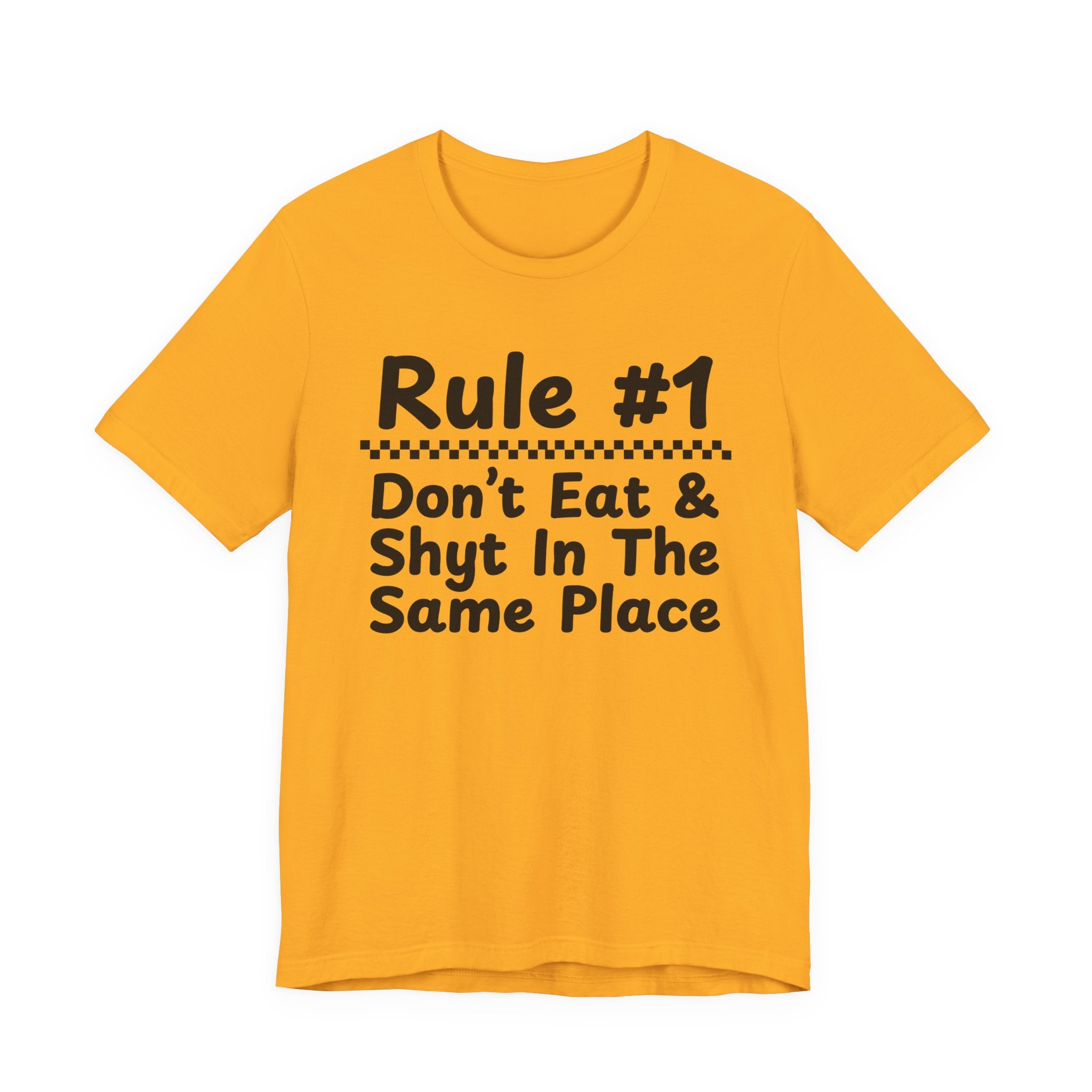 Rule #1 Don't Eat And Shyt In The Same Place- Funny Back In The Days T-Shirt