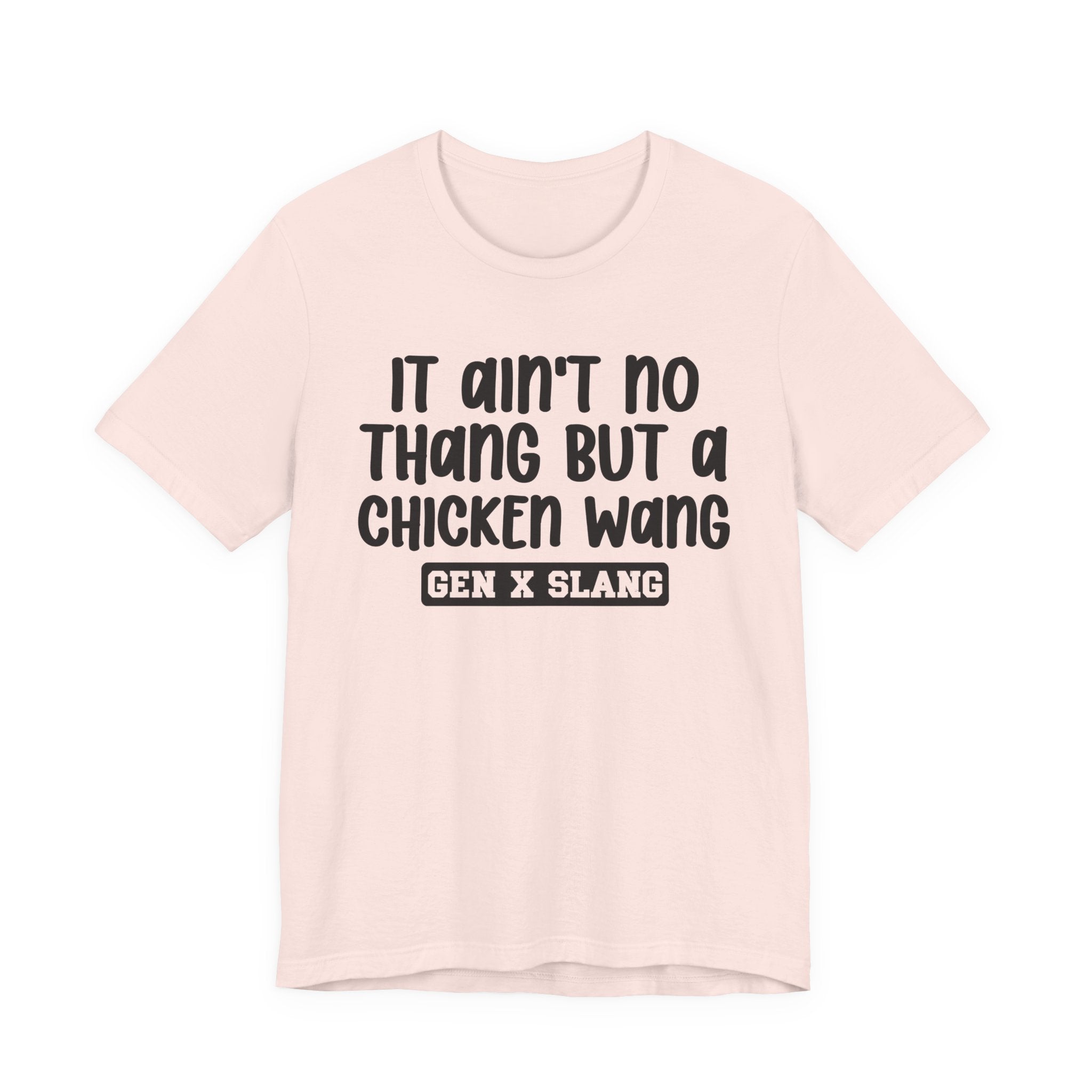 It Ain't No Thang But A Chicken Wang - Bold Statement T‑Shirt