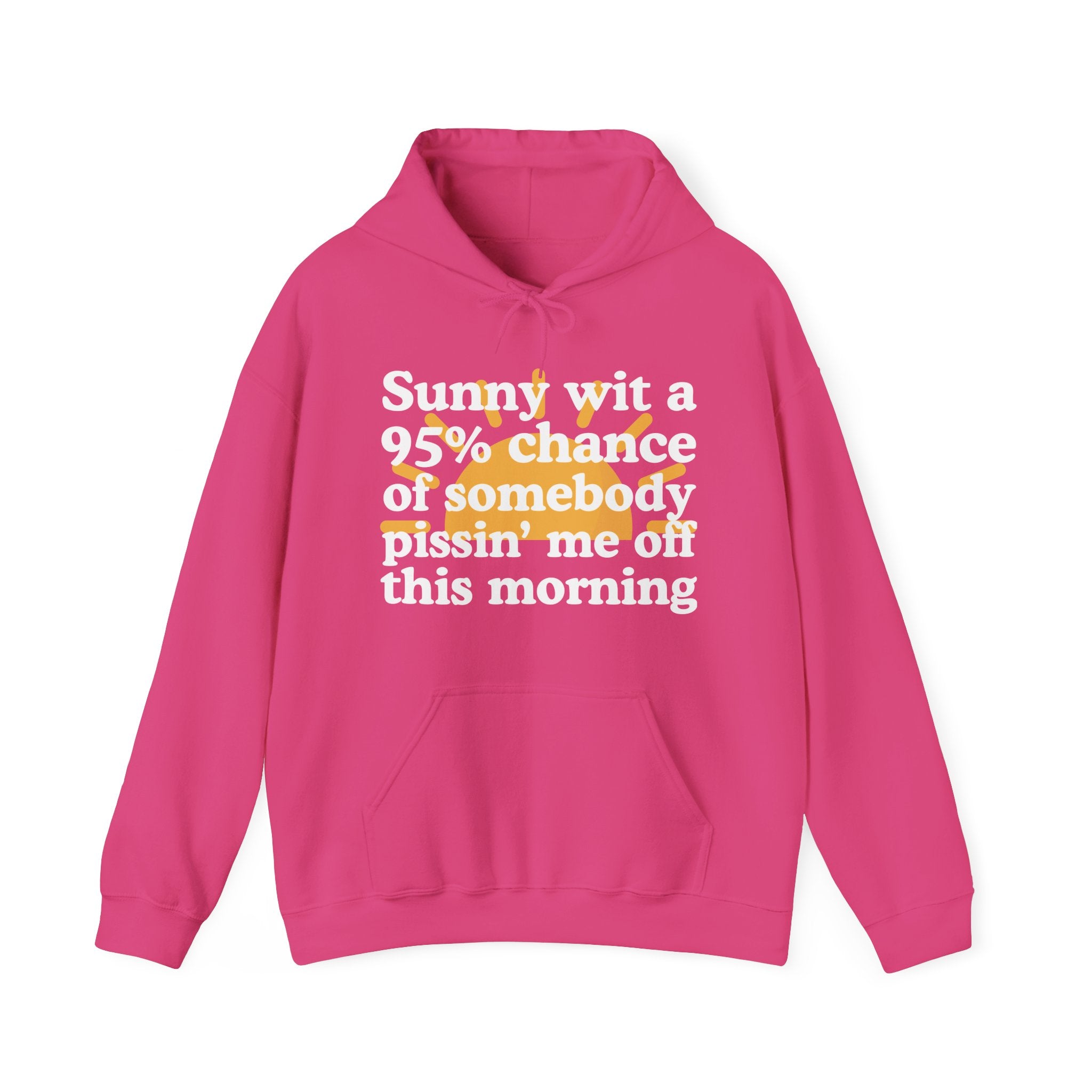 Sunny wit a 95% chance of Somebody Pissin' Me Off this Morning —  Funny Weather Forecast Hoodie