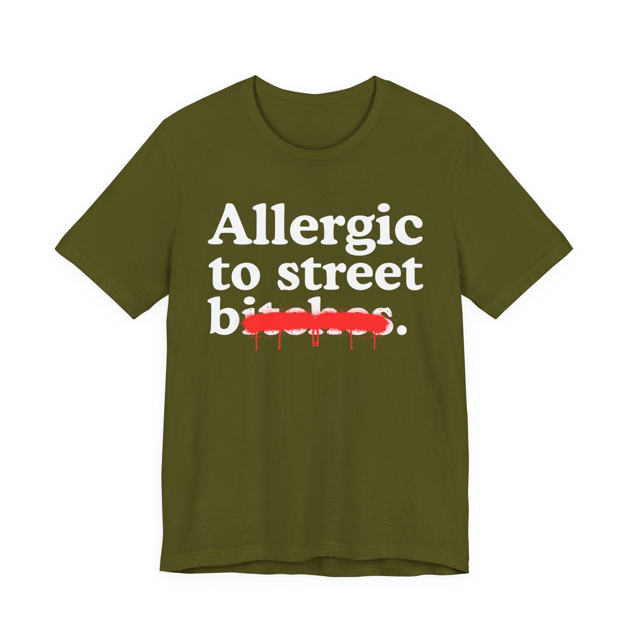 Allergic To Street Bitches — Sarcastic Sassy Statement T-Shirt