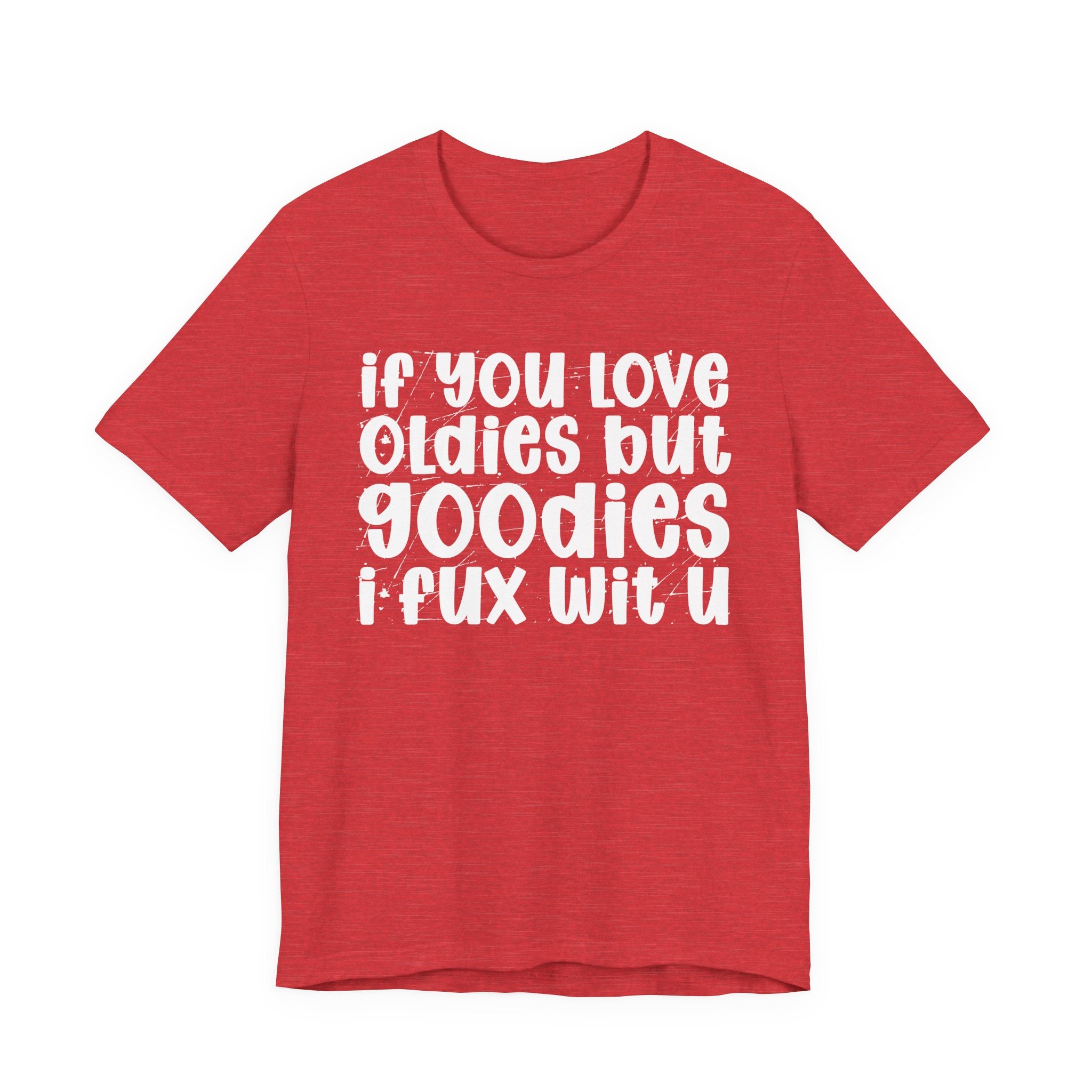 f You Love Oldies But Goodies I Fux Wit U — Reggaeton Fan T-Shirt