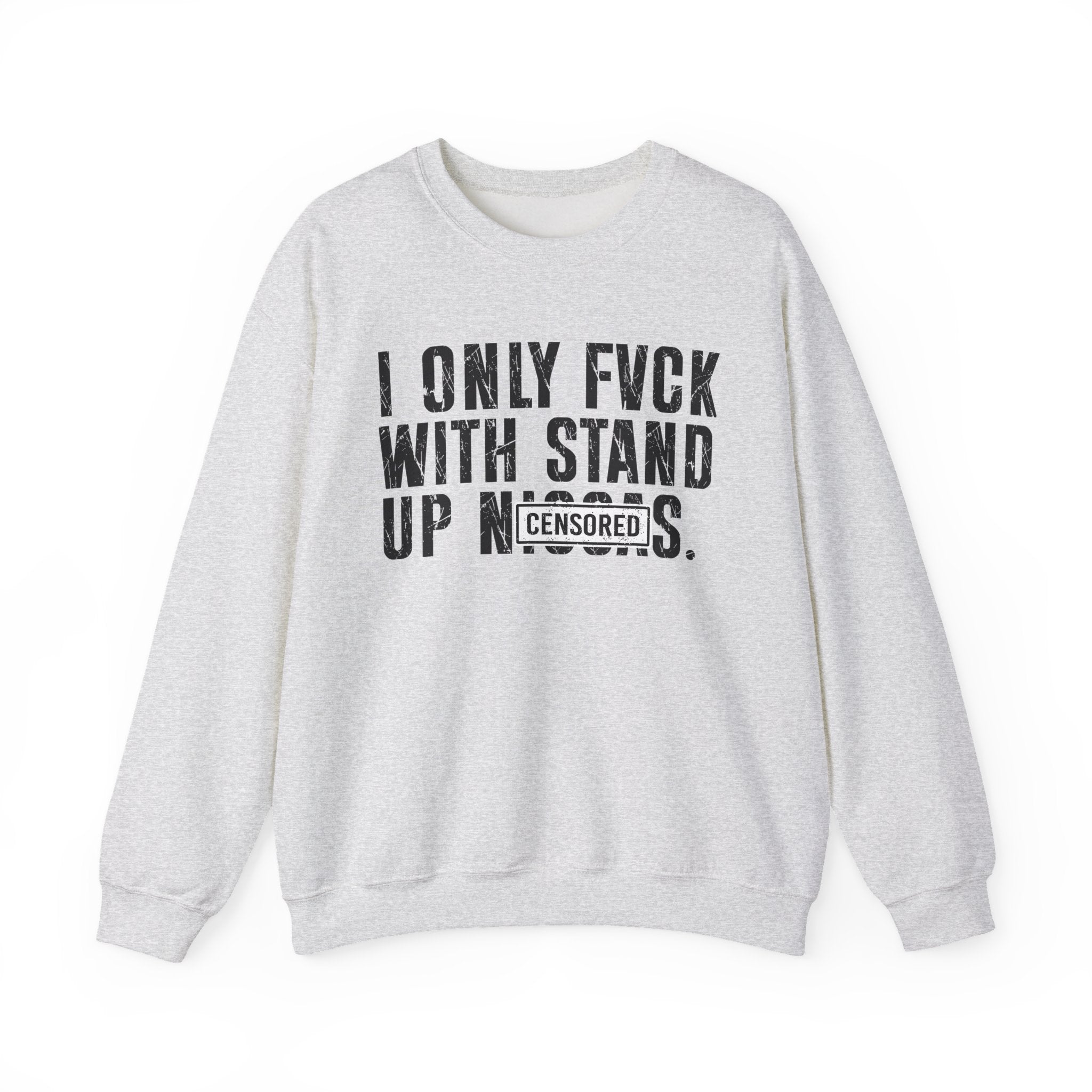 I Only Fuck With Stand Up Niggas (censored) - Sweatshirt