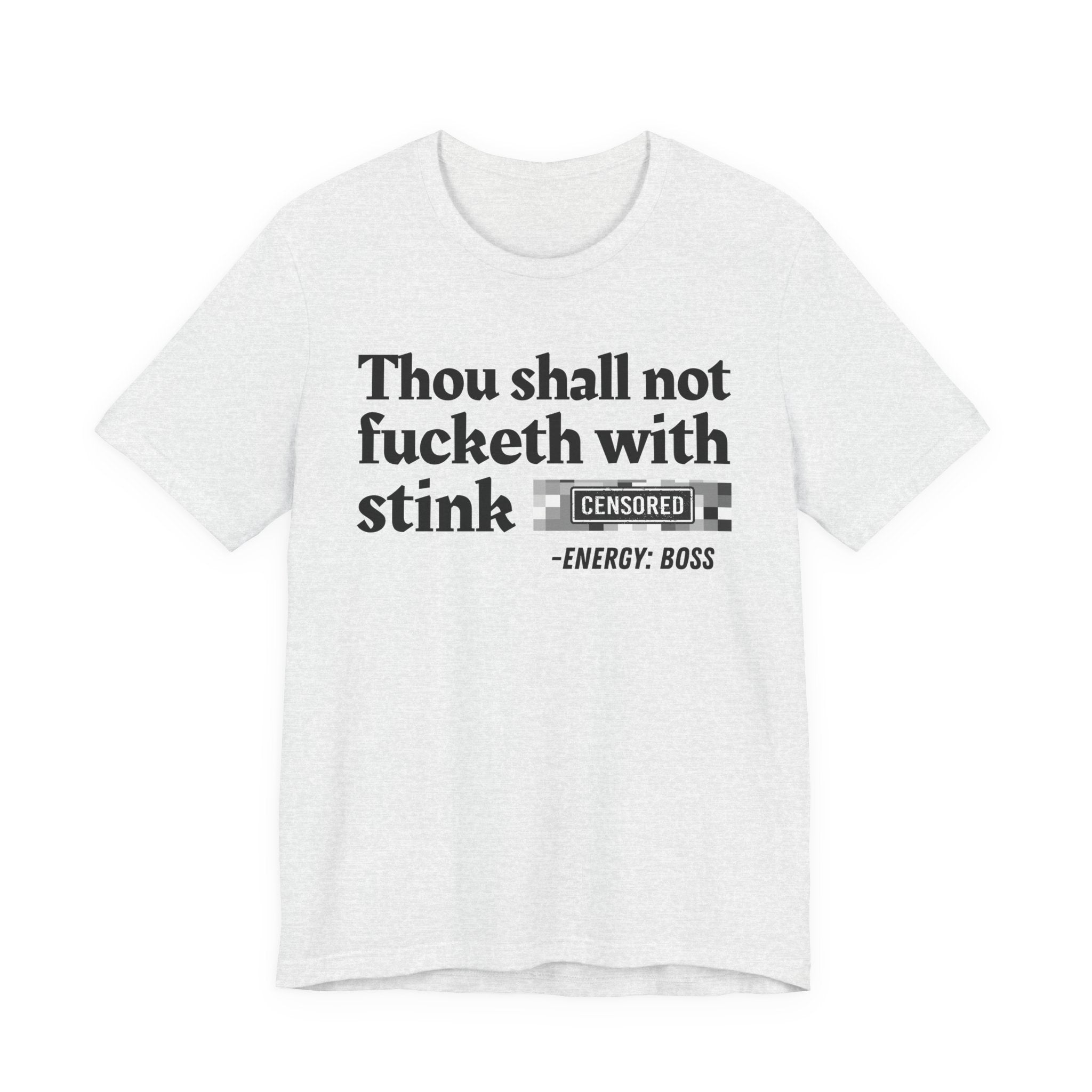 Thou Shall Not Fucketh With Stink Bitches — T-Shirt