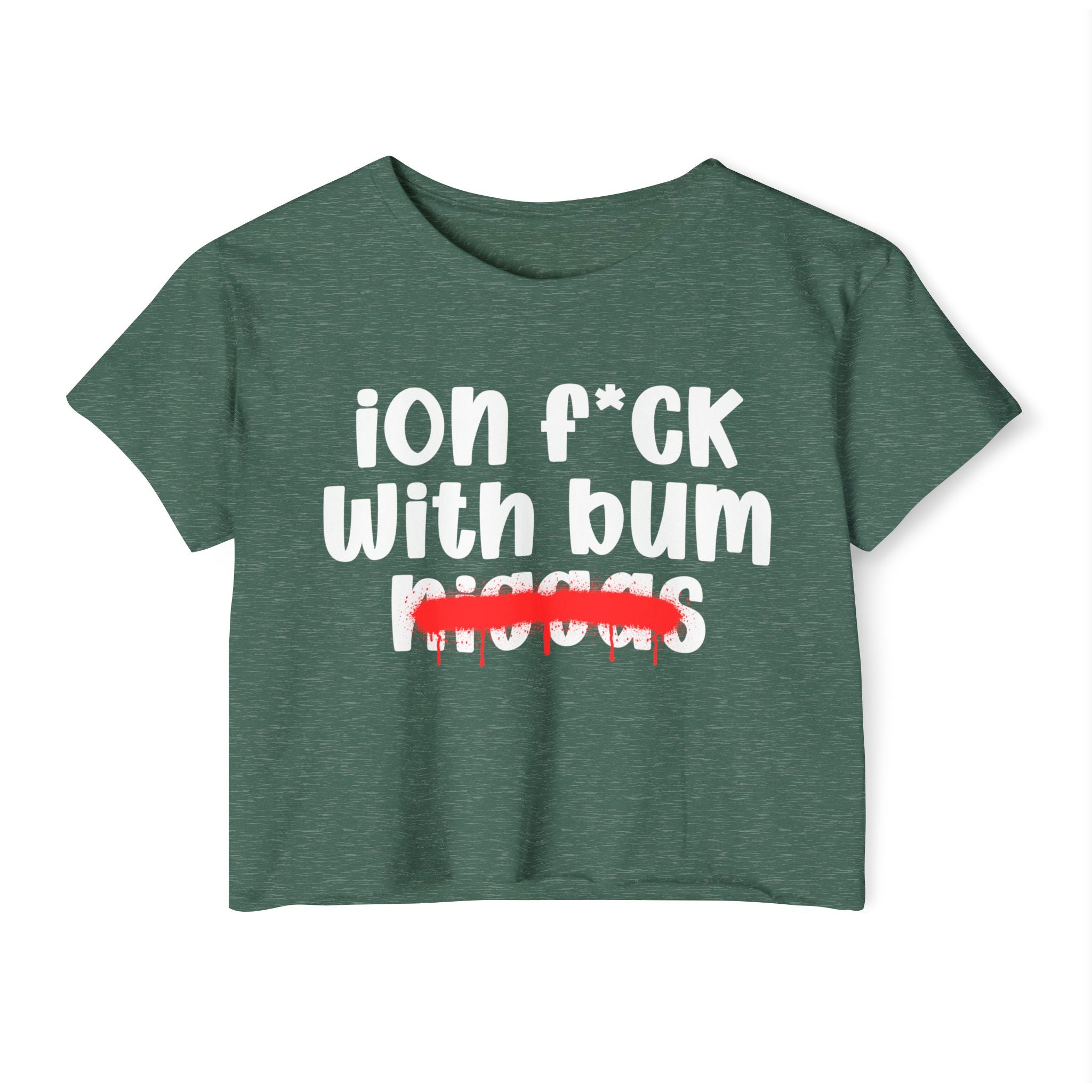 ION Fuck Wit Bum Niggas - Brutally Direct Statement Crop-top