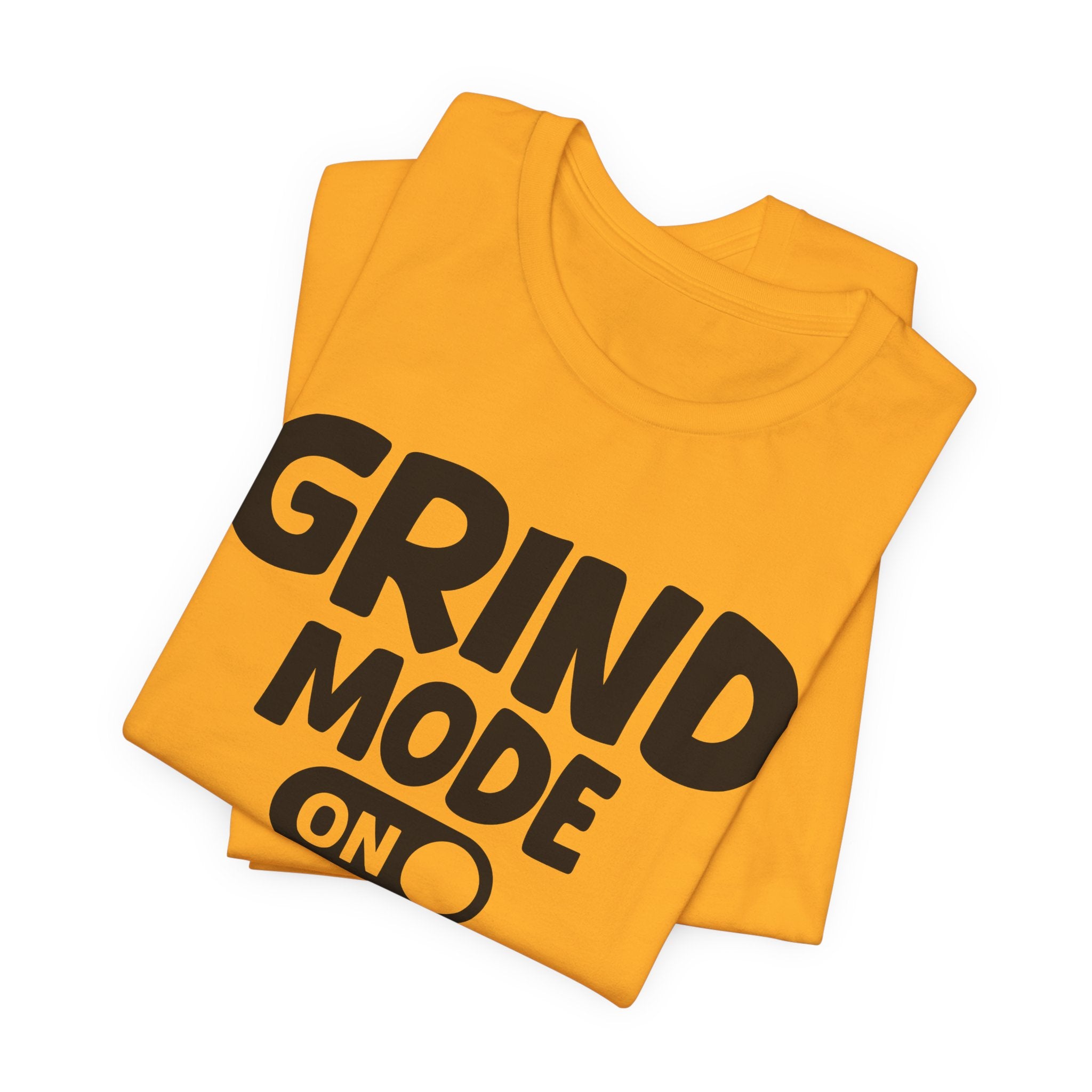 Grind Mode On — Motivational Positive Graphic Tee