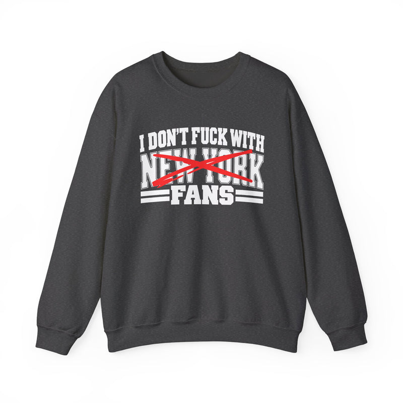 I Don't Fuck With New York Fans — Bold Anti-Sports Fans Sweatshirt