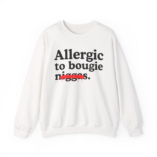 Allergic To Bougie Niggas - Funny Reaction Sweatshirt