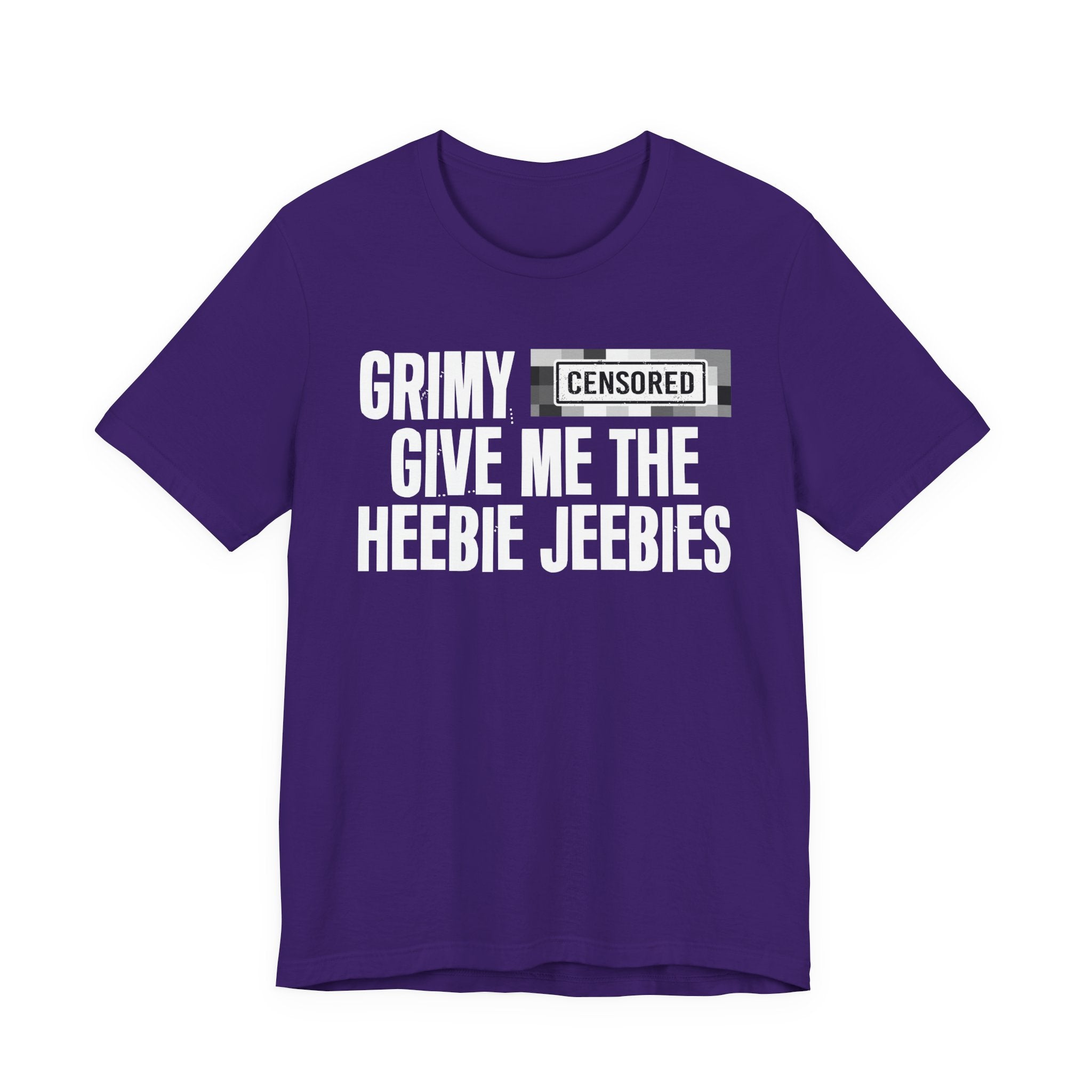 Grimy Censored [Bitch] Give Me The Heebie Jeebies - Funny Scary Quote Tee