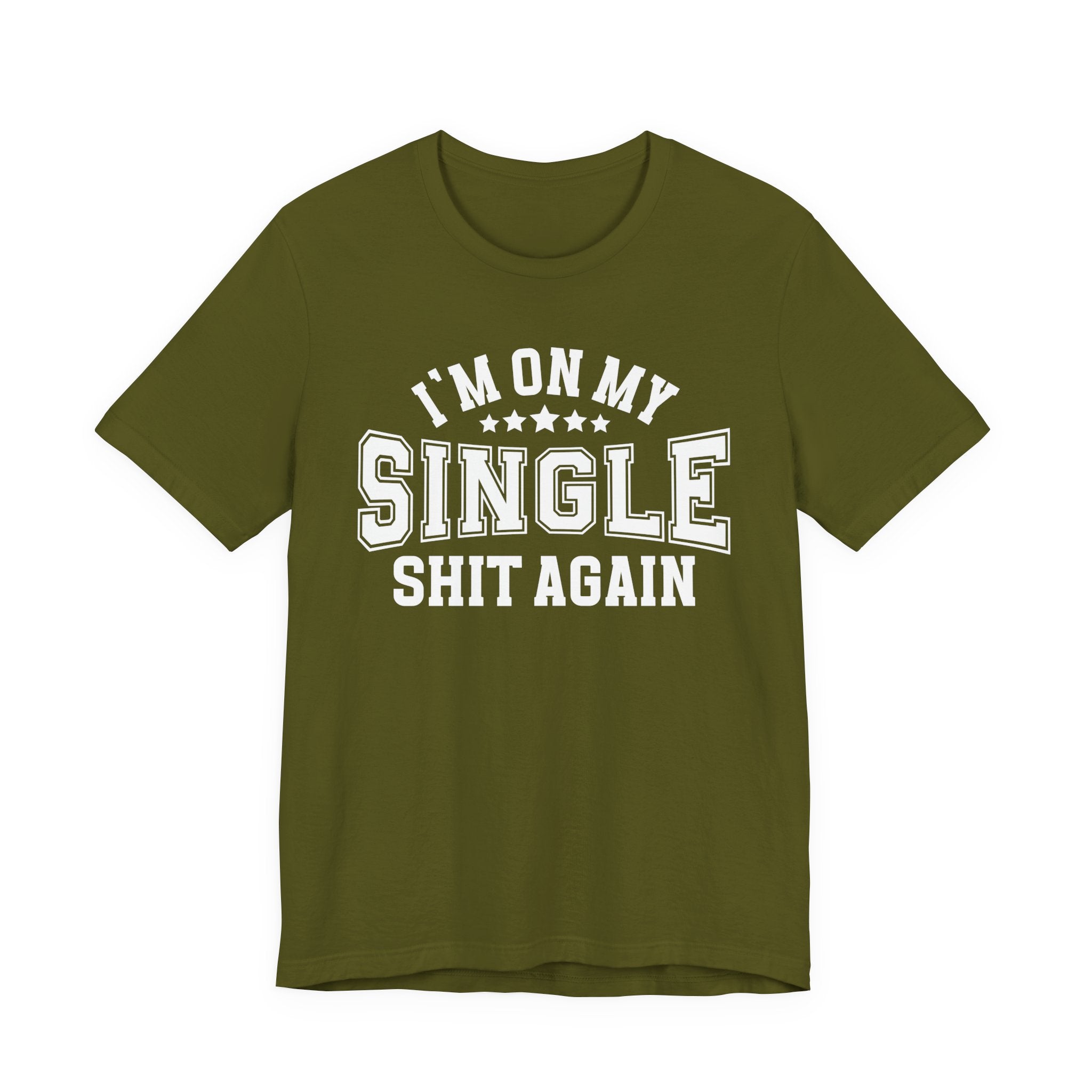 I'm On My Single Shit Again T-shirt