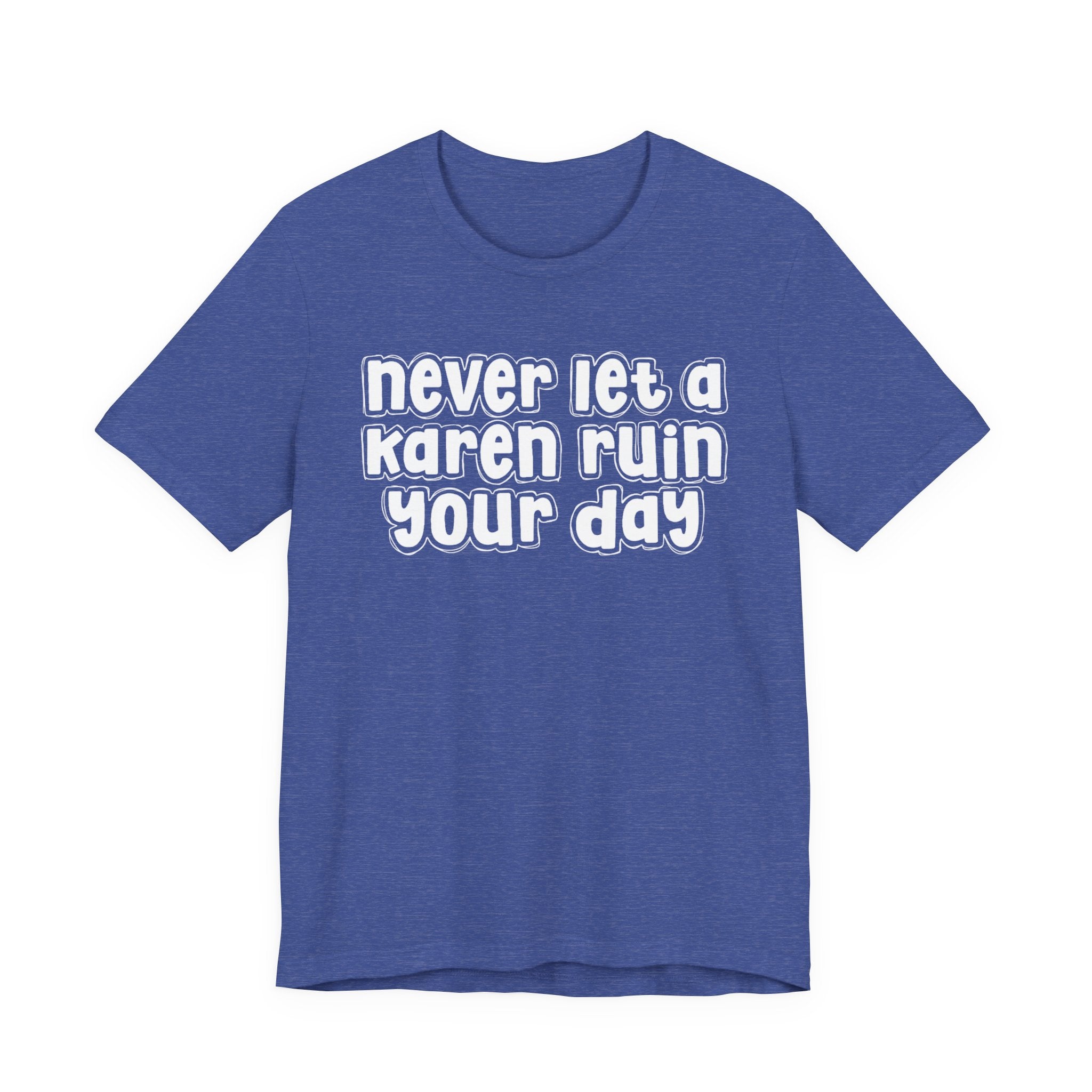 Never Let A Karen Ruin Your Day － Fight Racism T-shirt