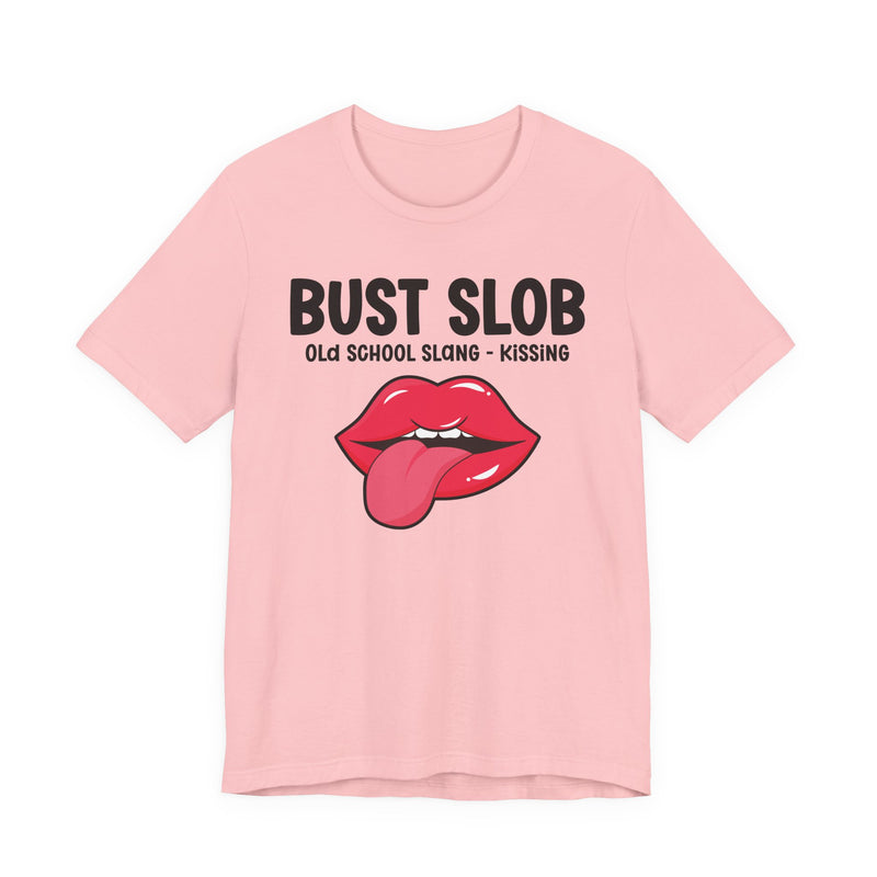 Bust Slob — Old School Slang T-shirt