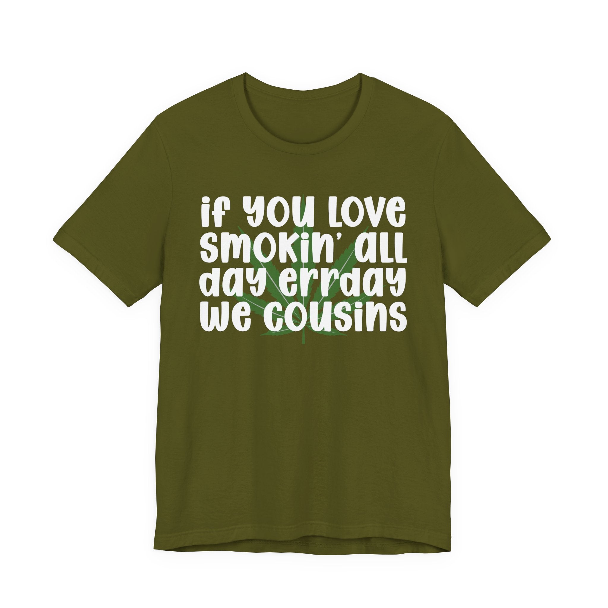 If You Love Smokin' All Day  Err'day We Cousins - Reggaeton Fan T-Shirt