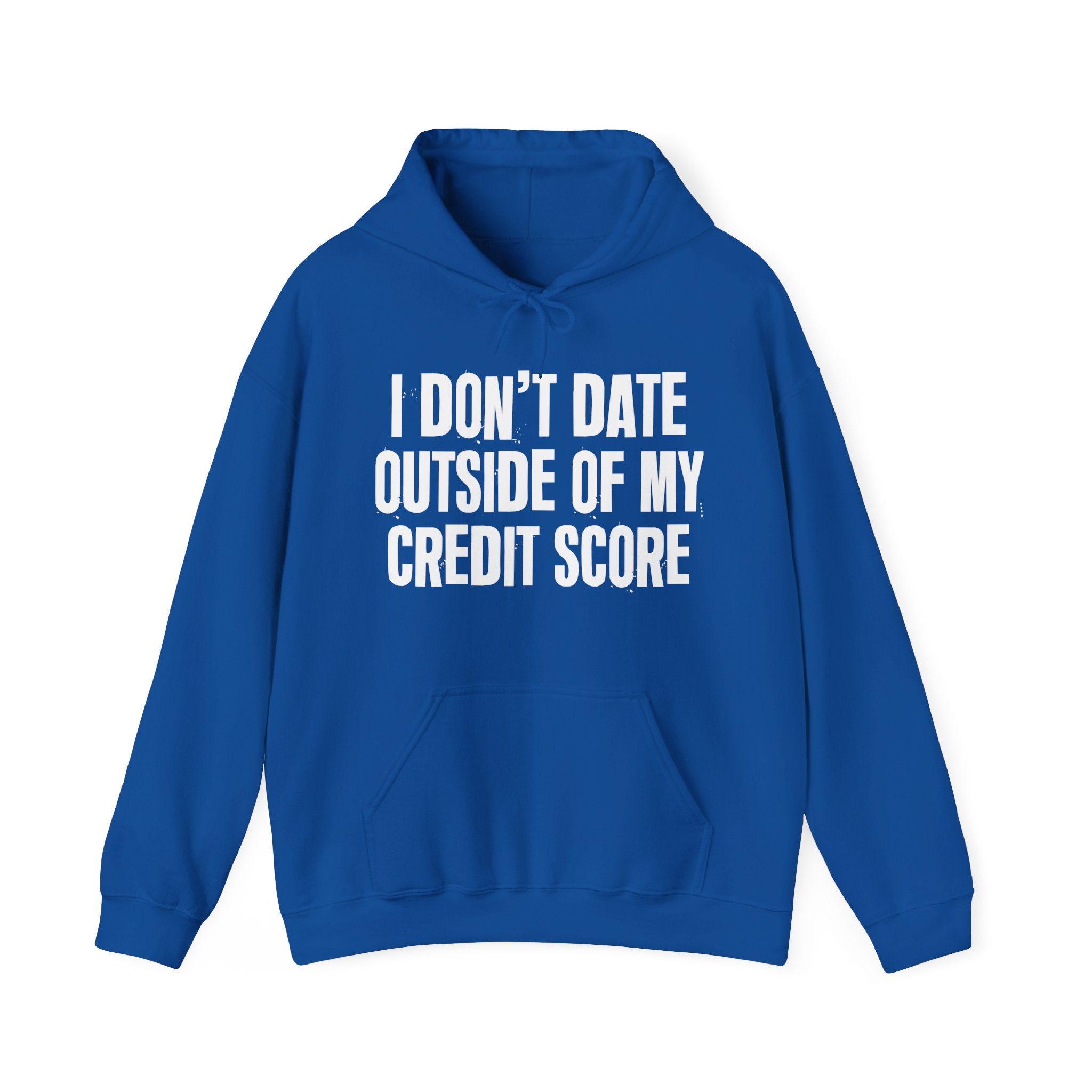 I Don't Date Outside Of My Credit Score – Energy Statement Hoodie