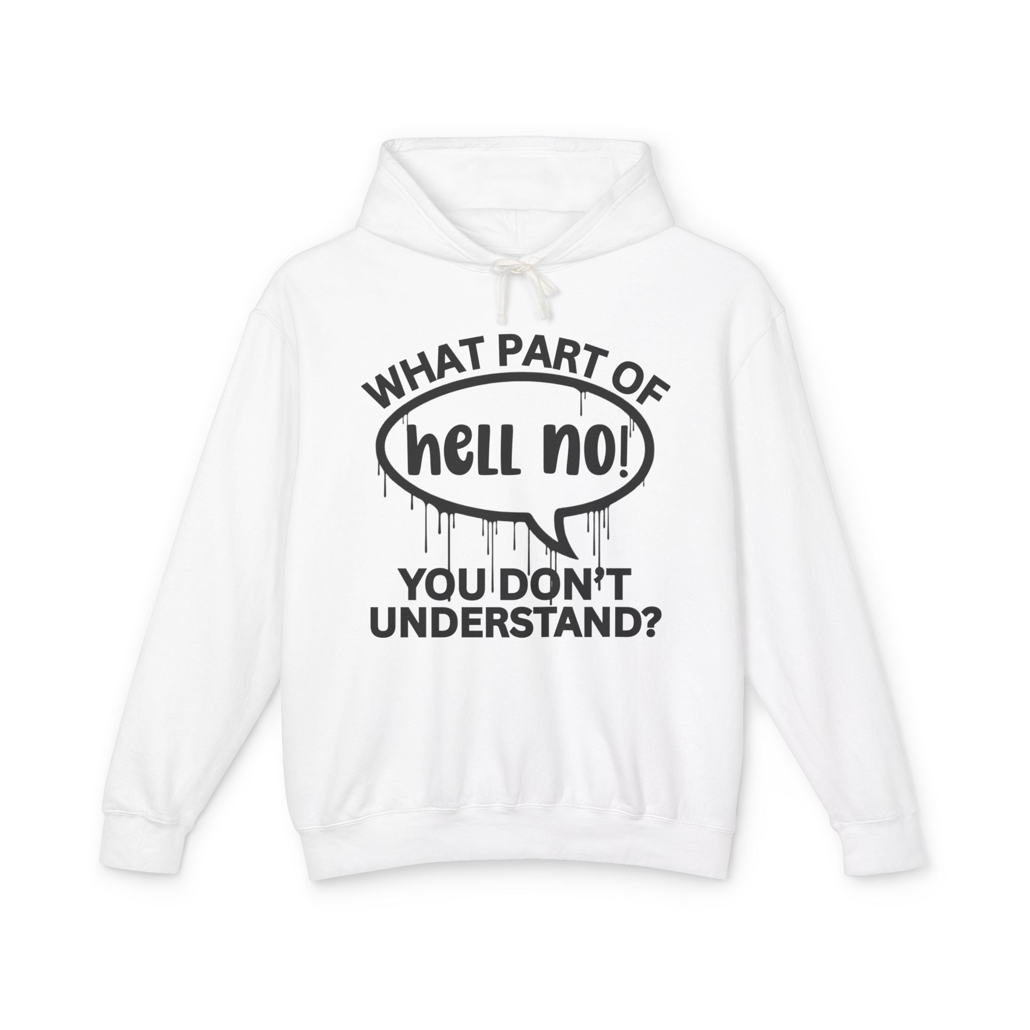 What Part of HELL NO You Don't Understand? Bold Statement Sweatshirt