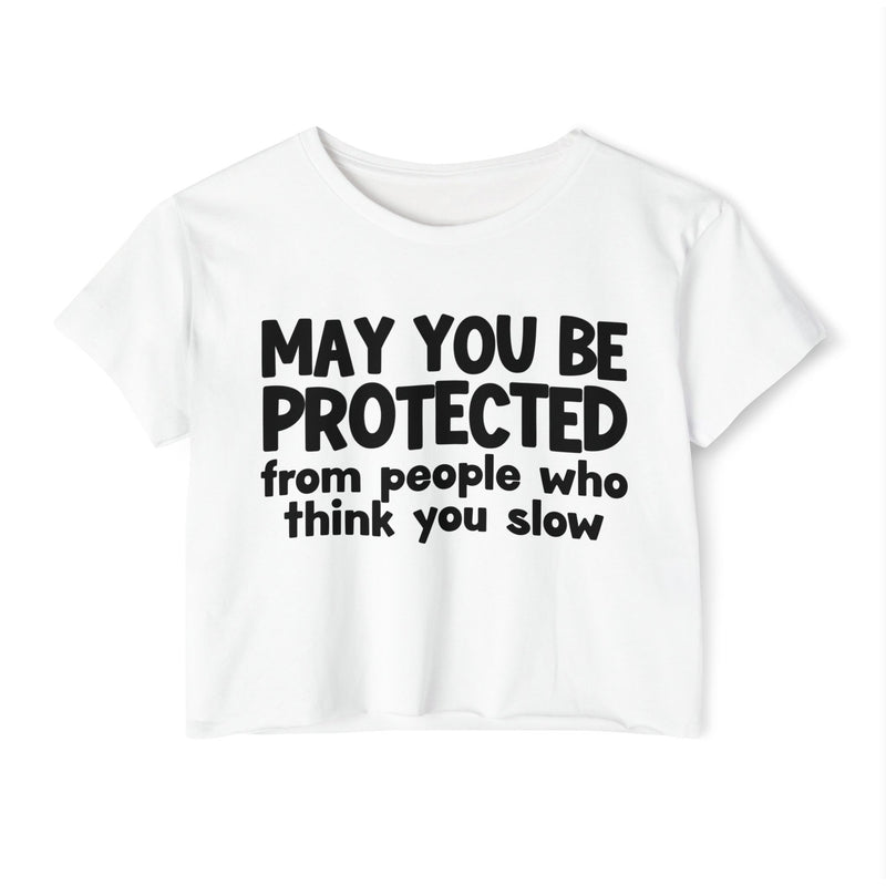 May You Be Protected From People Who Think You Slow -Funny Sarcastic Prayer Crop Top