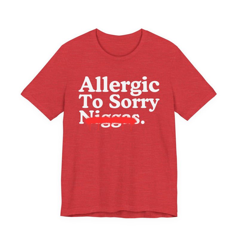 Allergic To Sorry Niggas — Sarcastic Statement T-Shirt