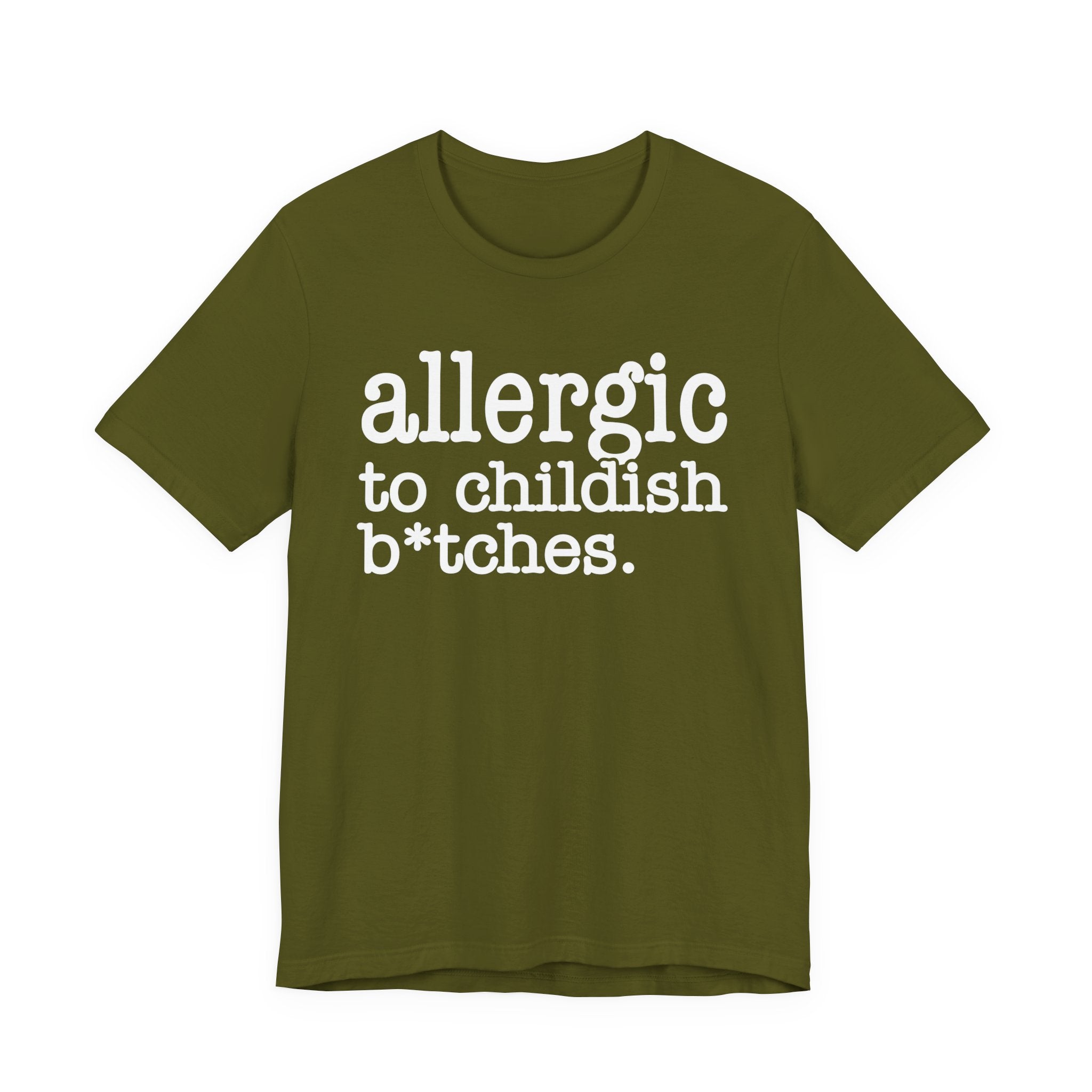 Allergic To Childish Bitches  — T-shirt