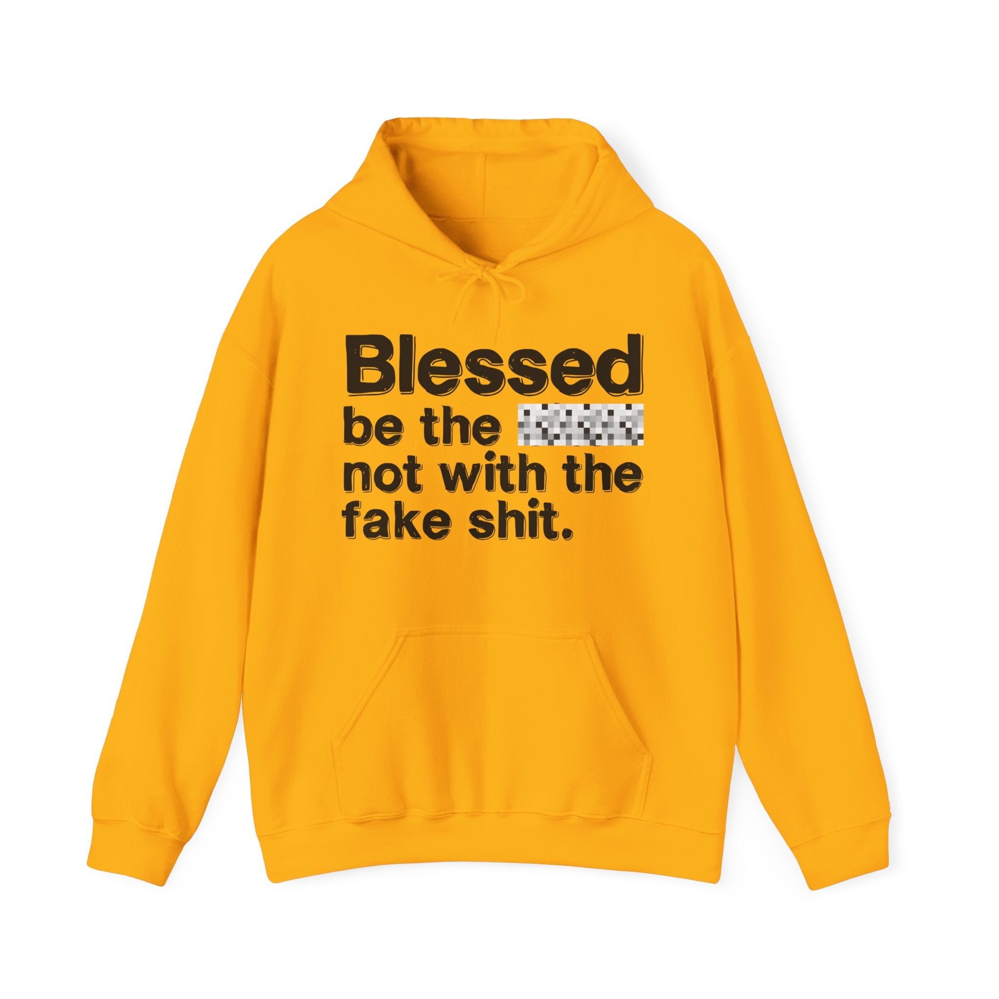 Blessed Be The Bitch Not With The Fake Shit — Inspirational Hoodie