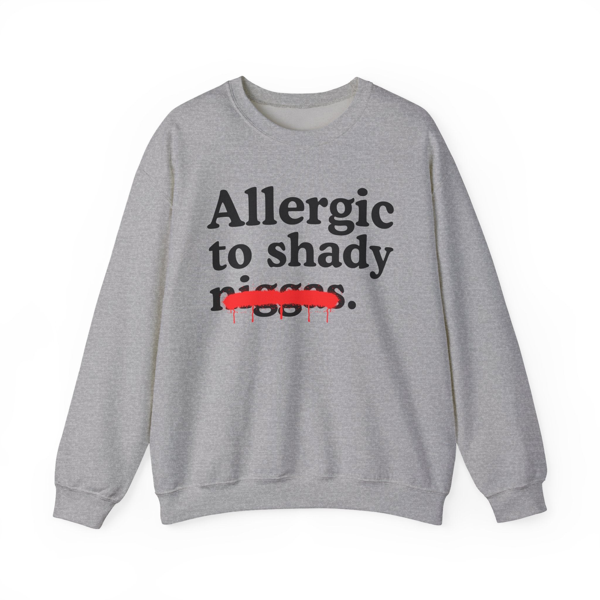 Allergic To Shaddy Niggas — Sarcastic Statement Sweatshirt