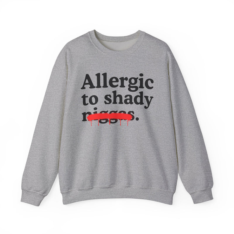 Allergic To Shaddy Niggas — Sarcastic Statement Sweatshirt