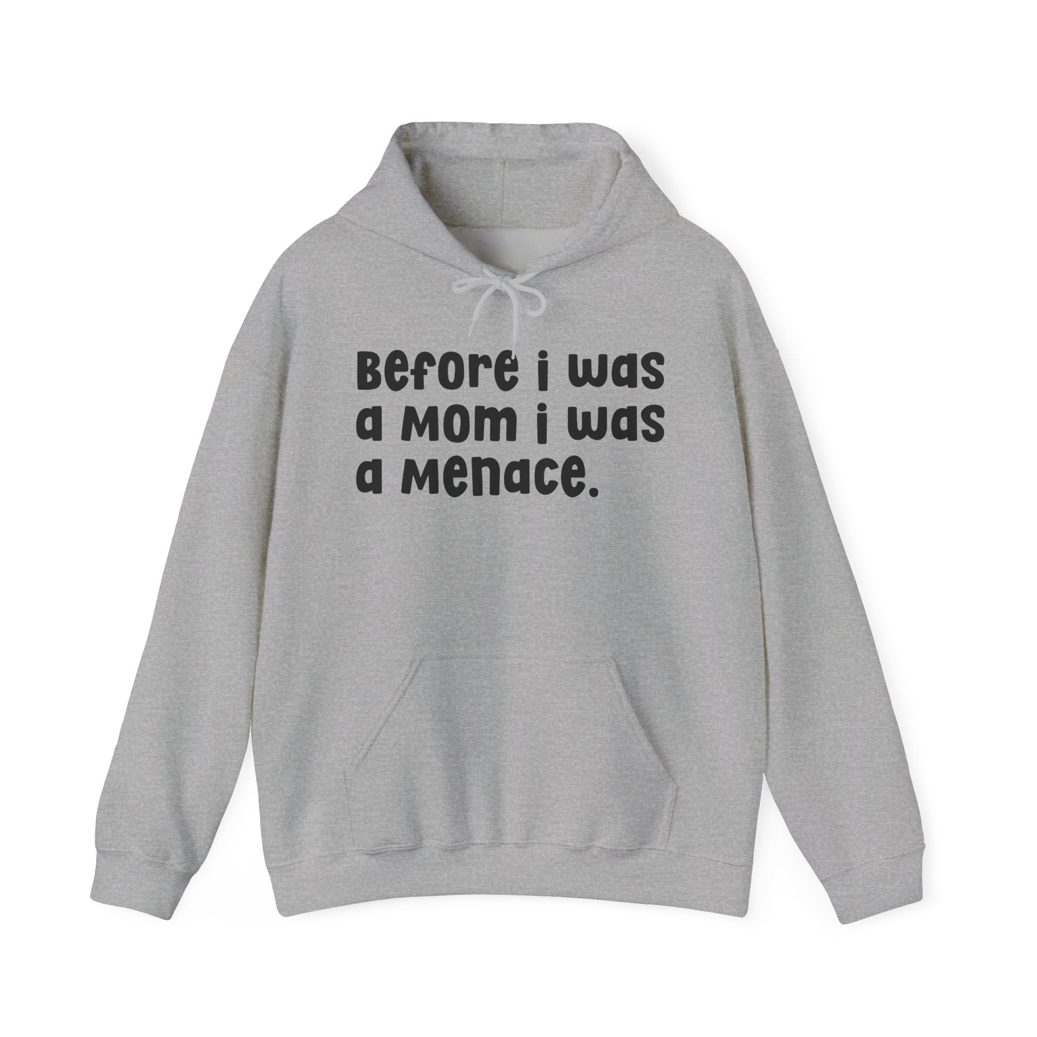 Before I Was A Mother I Was A Menace — Hoodie