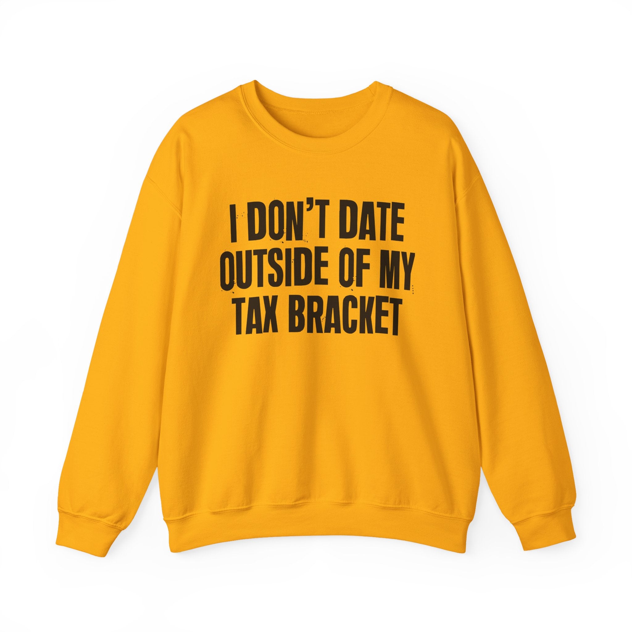 I Don't Date Outside My Tax Bracket - Energy Sweatshirt