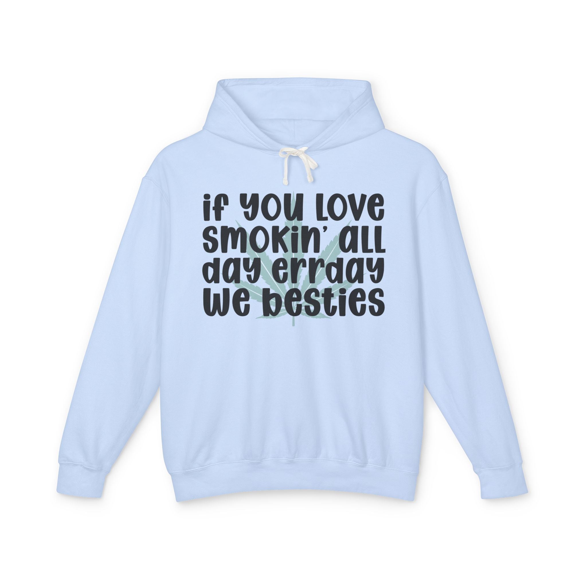 If You Love Smokin' All Day Err'day We Besties - Hip-Hop Lovers Hoodie