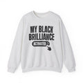 My Black Brilliance Activated - Motivational Sweatshirt