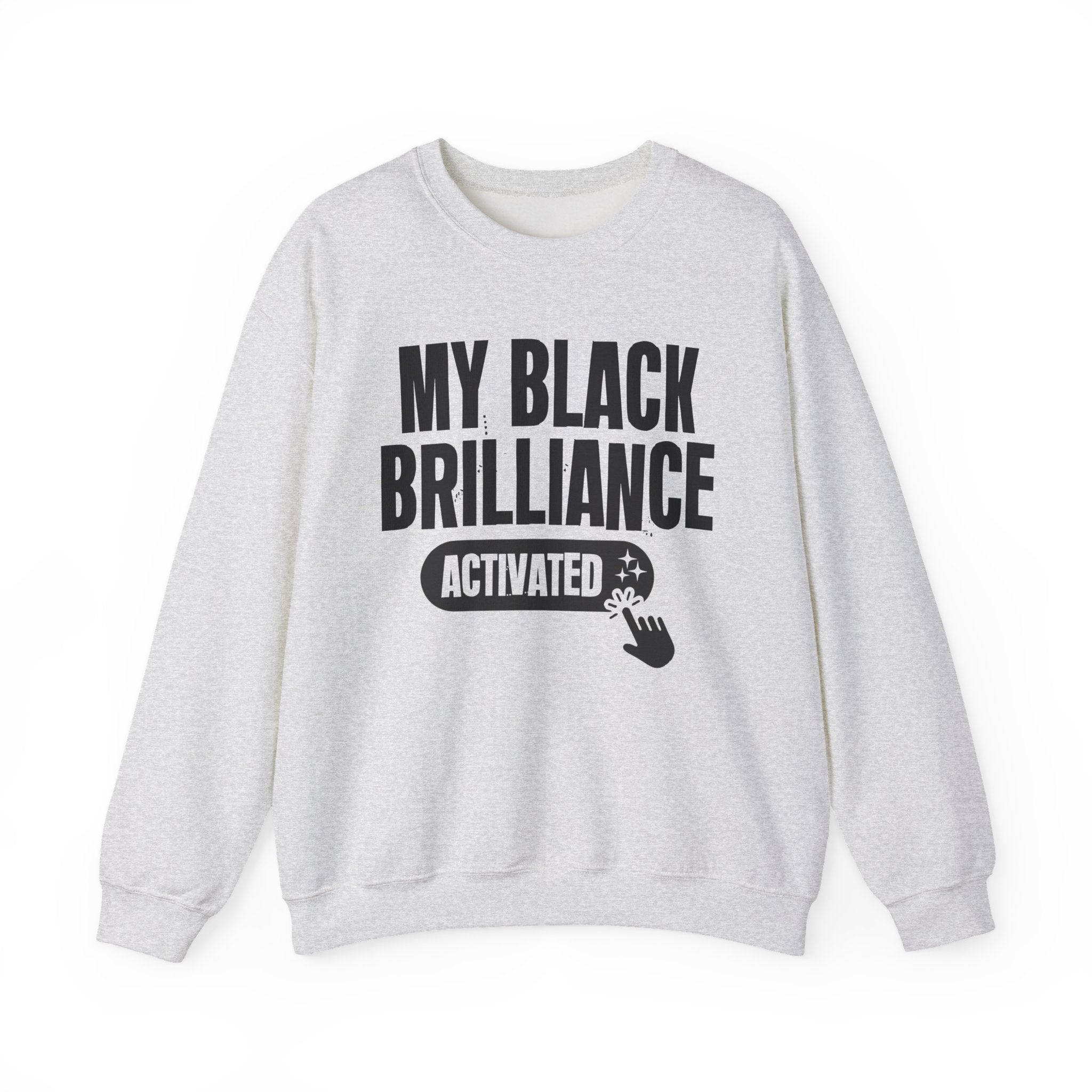 My Black Brilliance Activated - Motivational Sweatshirt