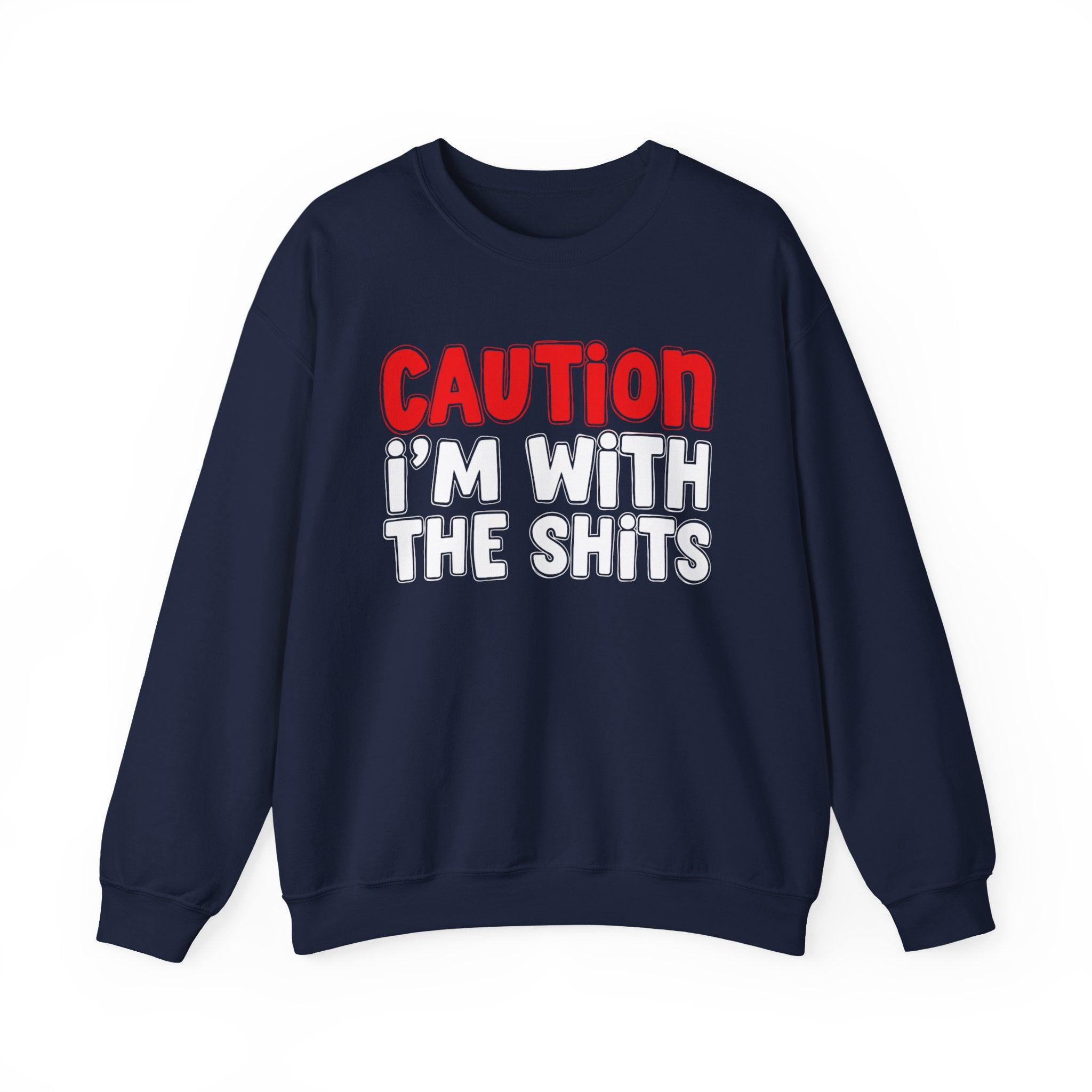 Caution I'm With The Shits － Bold Graphic Statement Sweatshirt