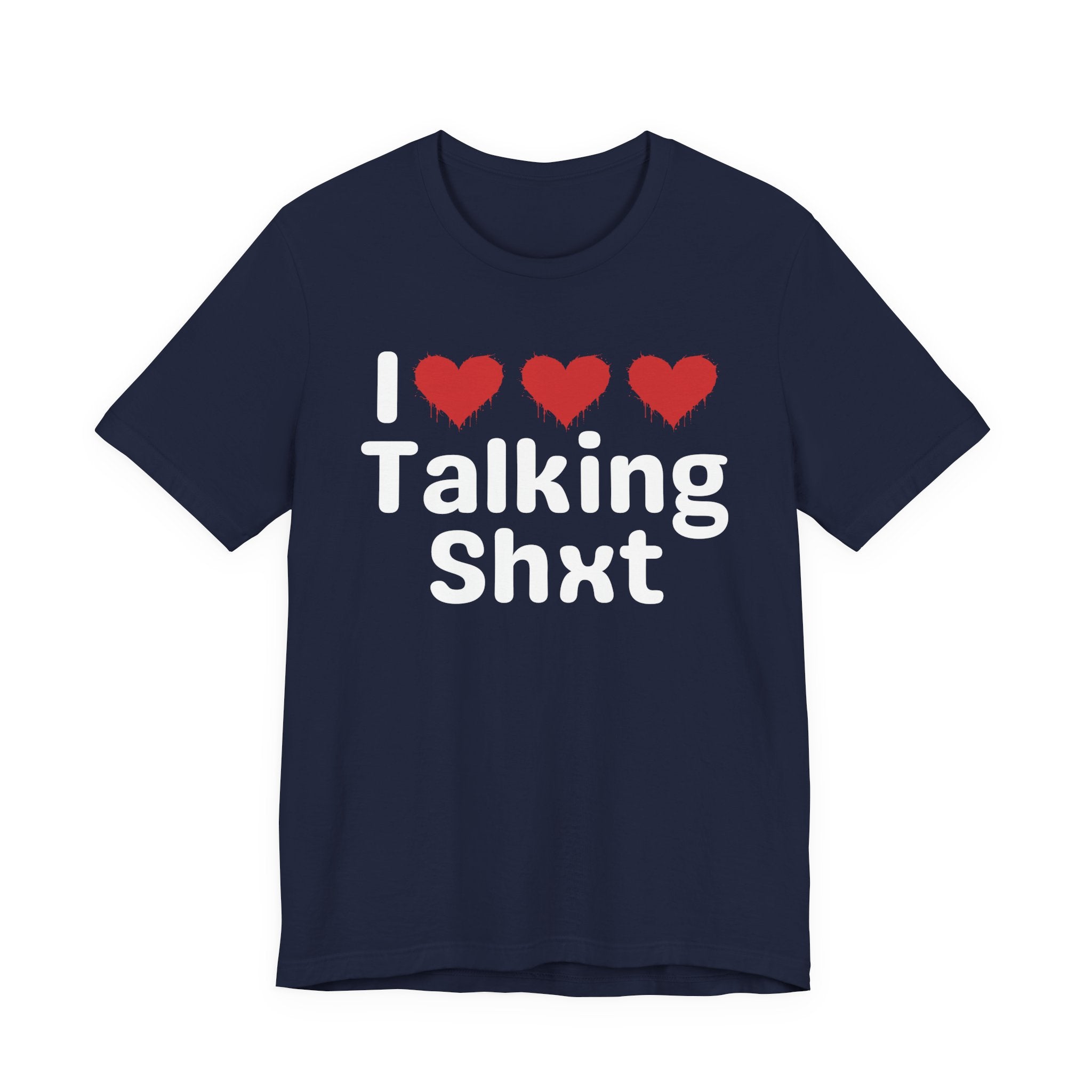 I Love Talking Shxt — Funny Slogan Tee for Bold, Sarcastic Humor