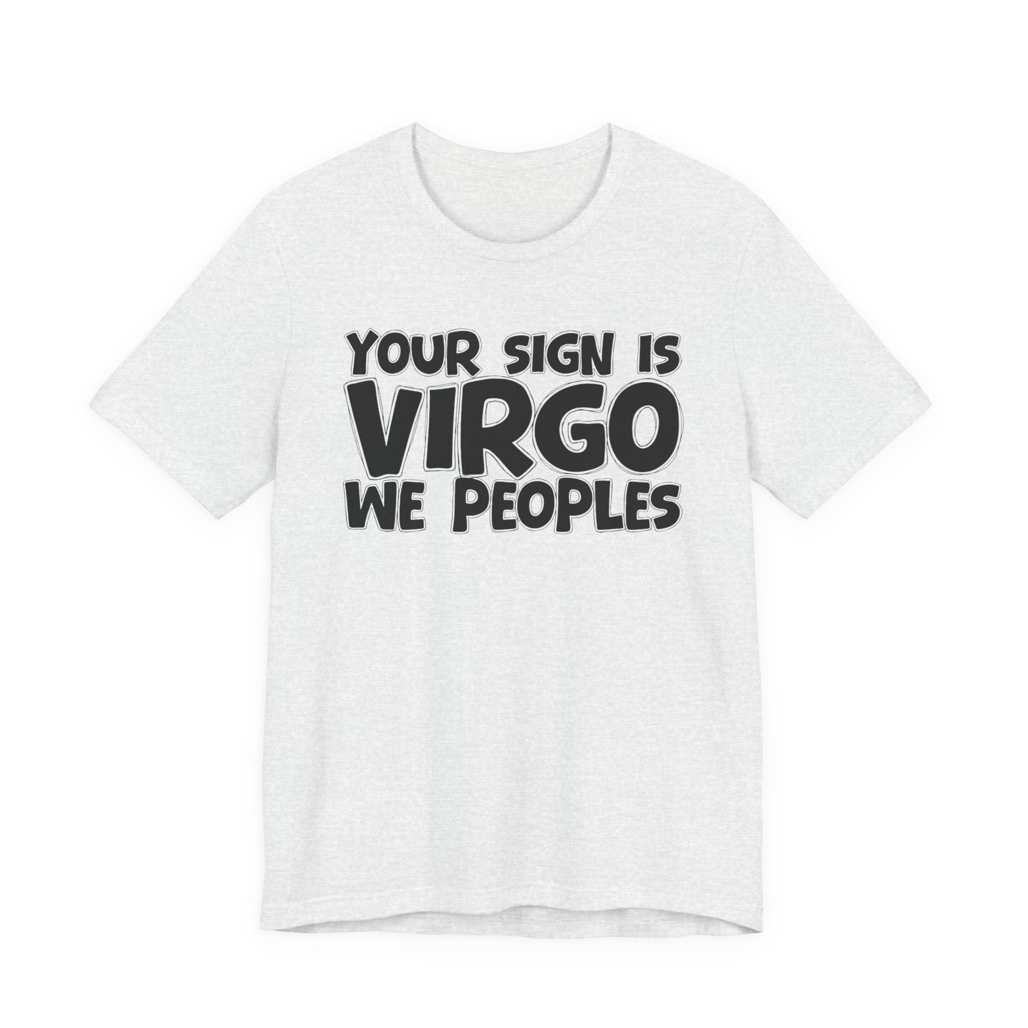If Your Sign Is VIRGO We Peoples - Fun Astrology Tee for Virgos