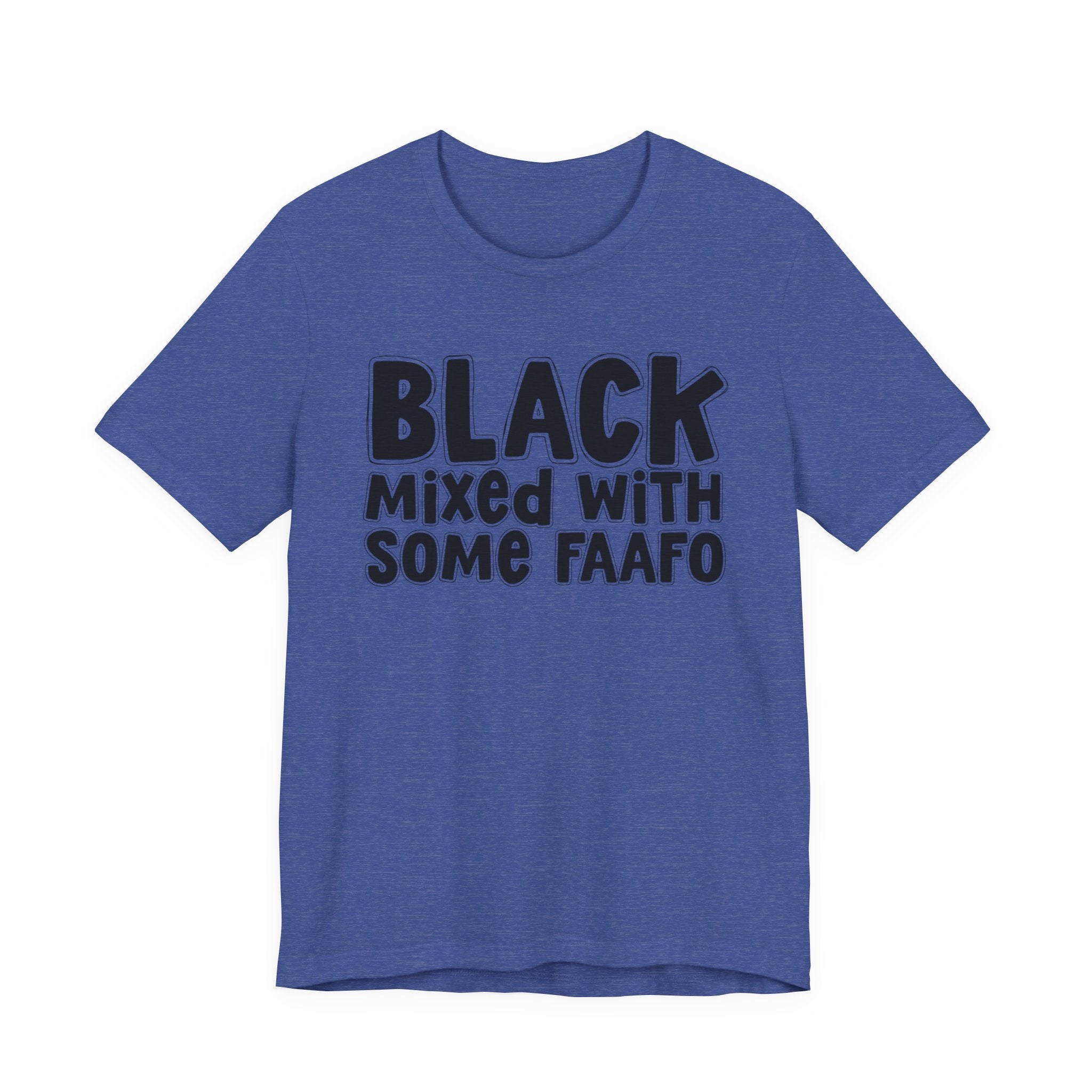 Black Mixed With Some FAAFO — Funny AA Heritage T-shirt