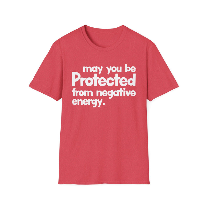 May You Be Protected From Negative Energy — T-Shirt alternate view 8: MAY YOU BE PROTECTED FROM NEGATIVE ENERGY in bold statement lettering. Street Talk Designs protection statement apparel.