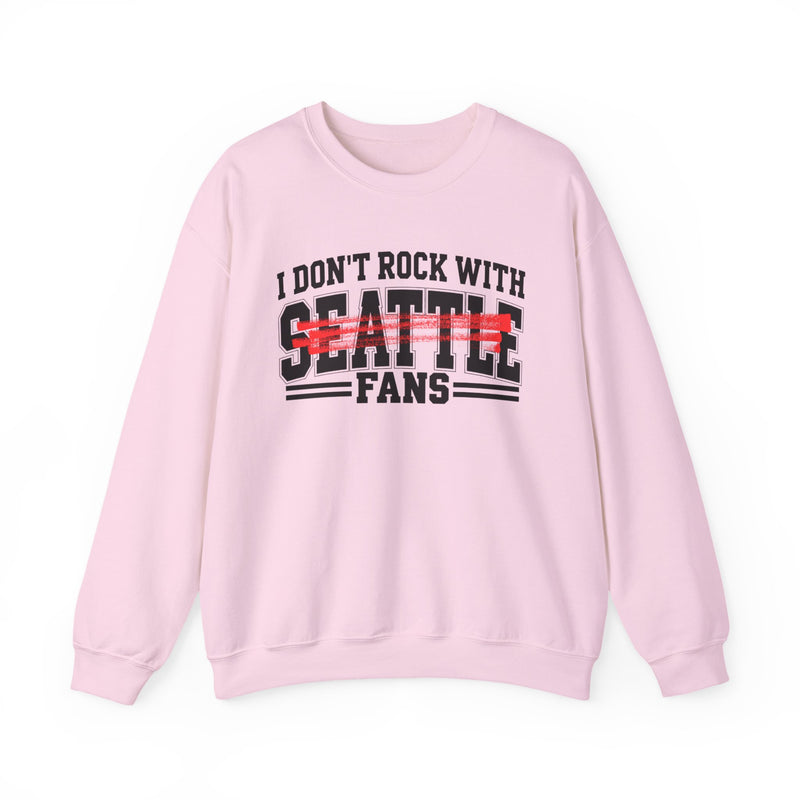 I Don’t Rock With Seattle Fans – Funny Sport Rivalry Sweatshirt