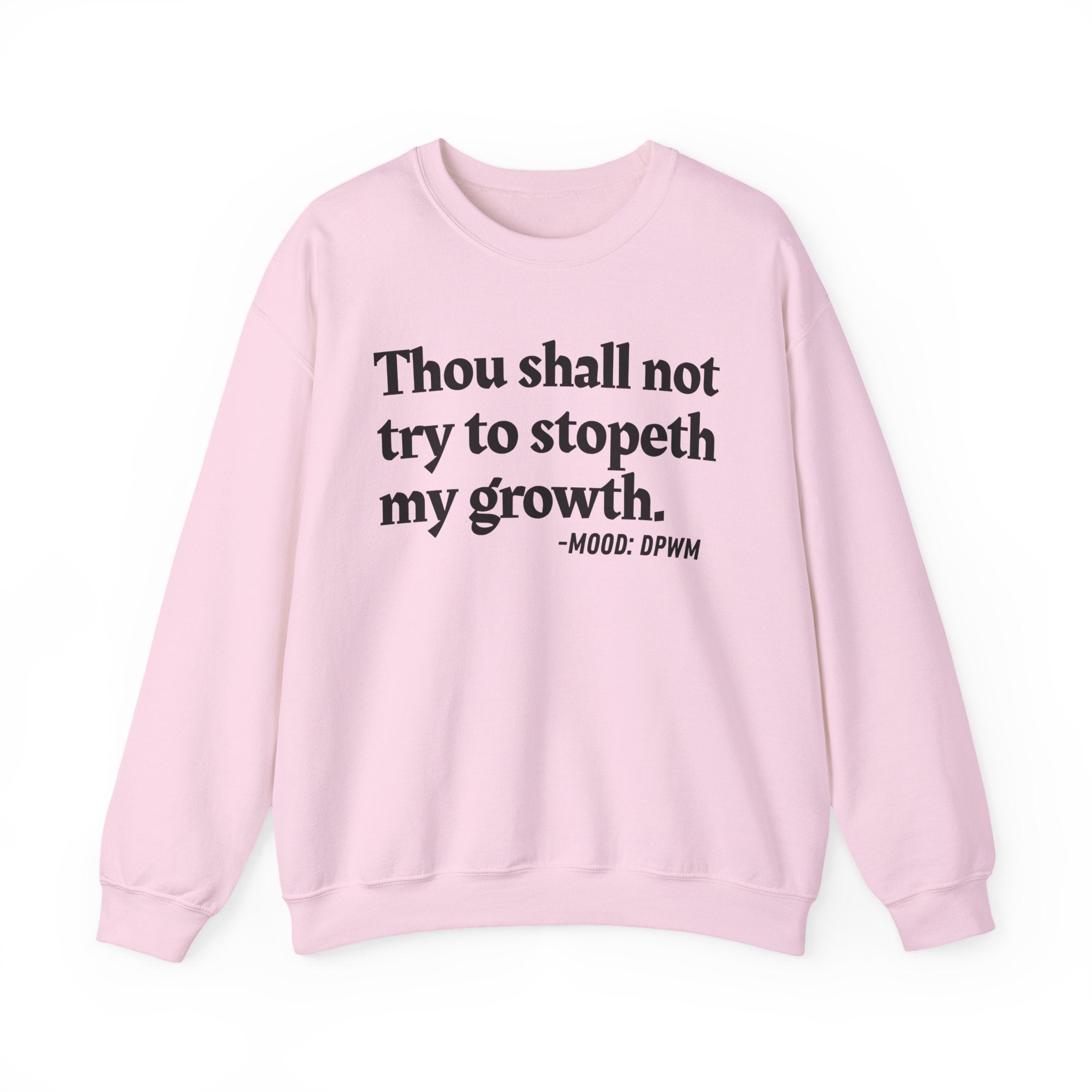 Thou Shall Not Try To Stopeth My Growth — Funny Positive Quote Sweatshirt