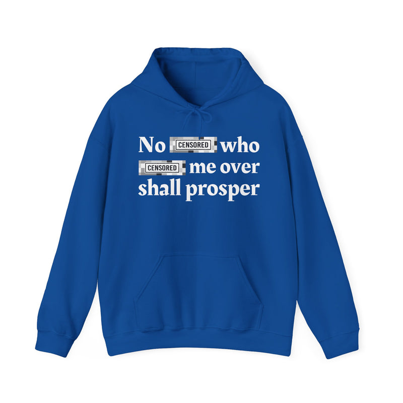 No Bitch Who Fuck Me Over Shall Prosper — Hoodie