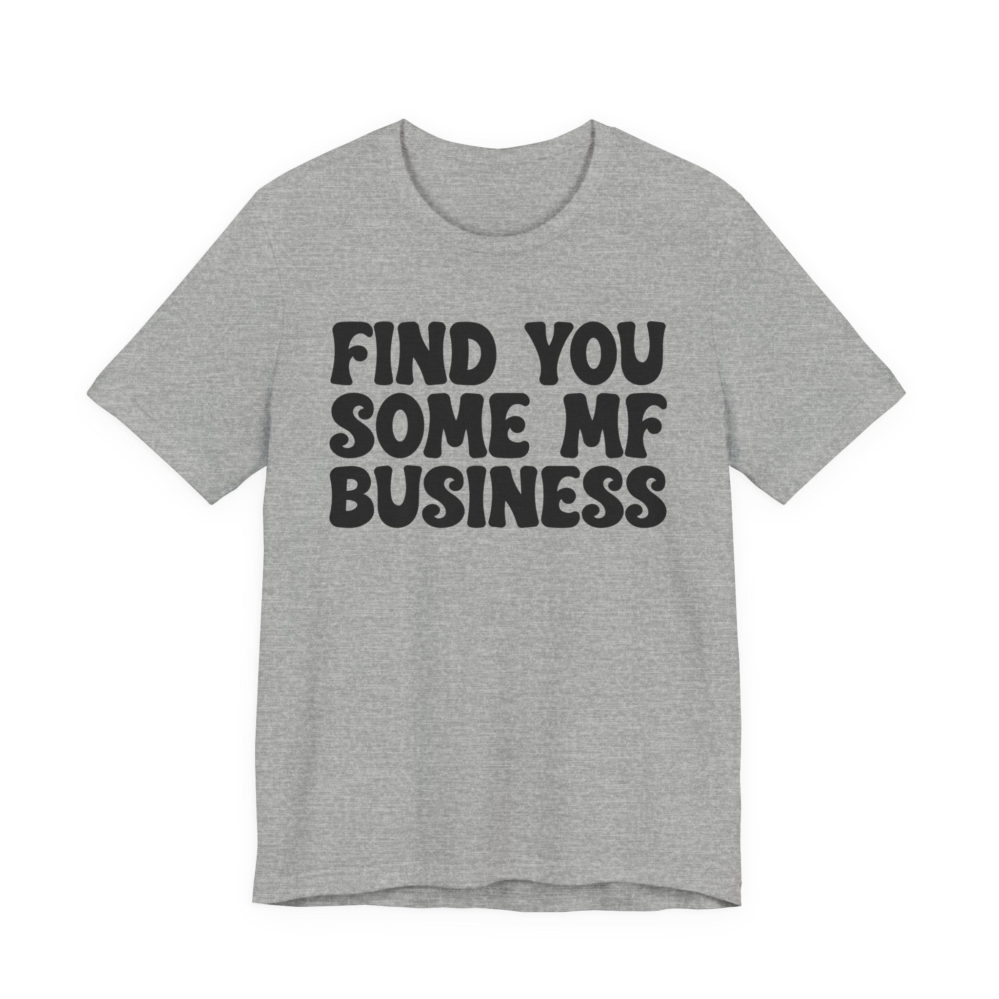 Find You Some MF Business T-shirt