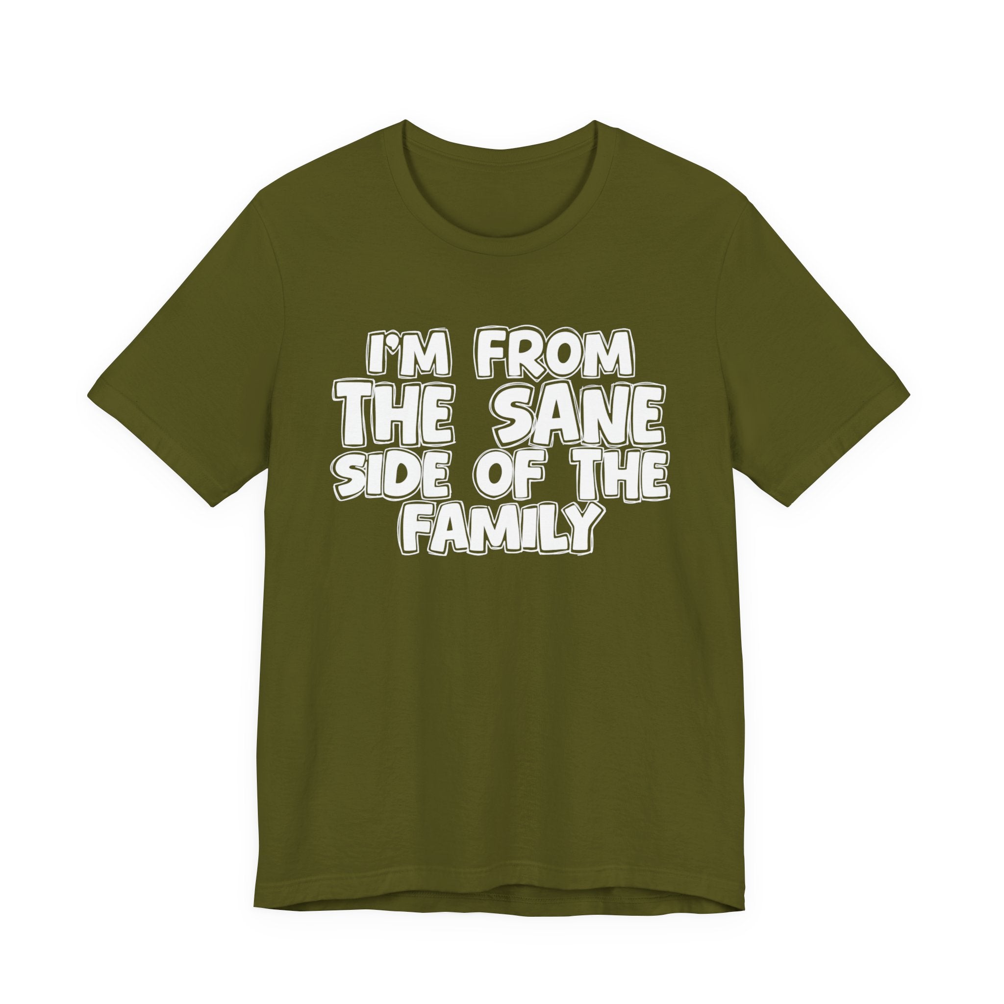 I'm From the Sane Side of the Family - Funny Family Statement Tee