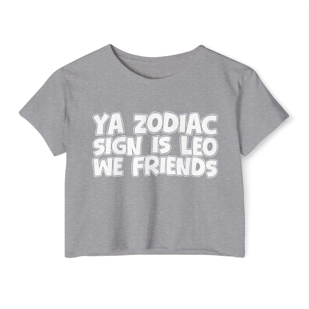 Ya Zodiac Sign Is Leo We Friends - Fun Zodiac Sign Crop Top