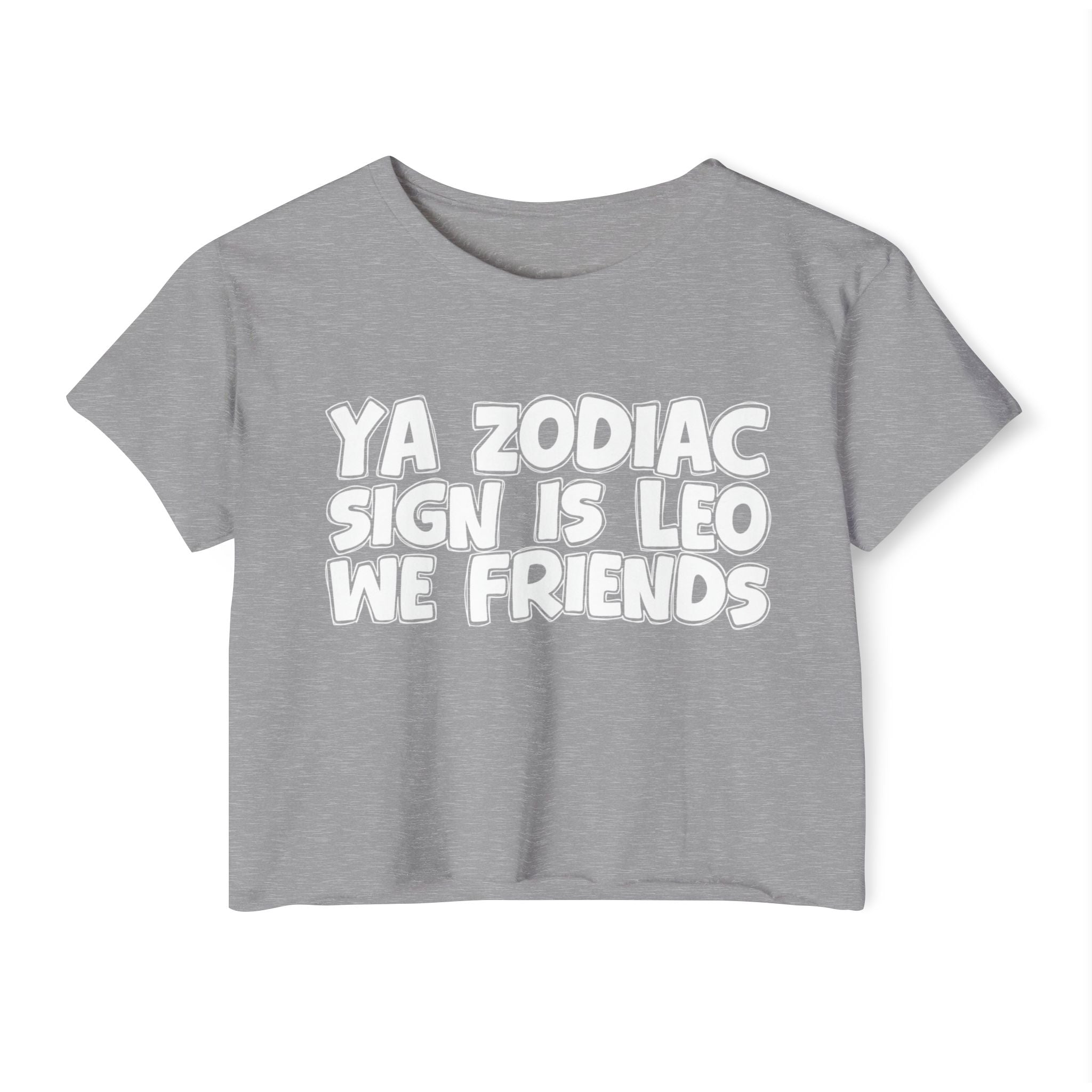 Ya Zodiac Sign Is Leo We Friends - Fun Zodiac Sign Crop Top