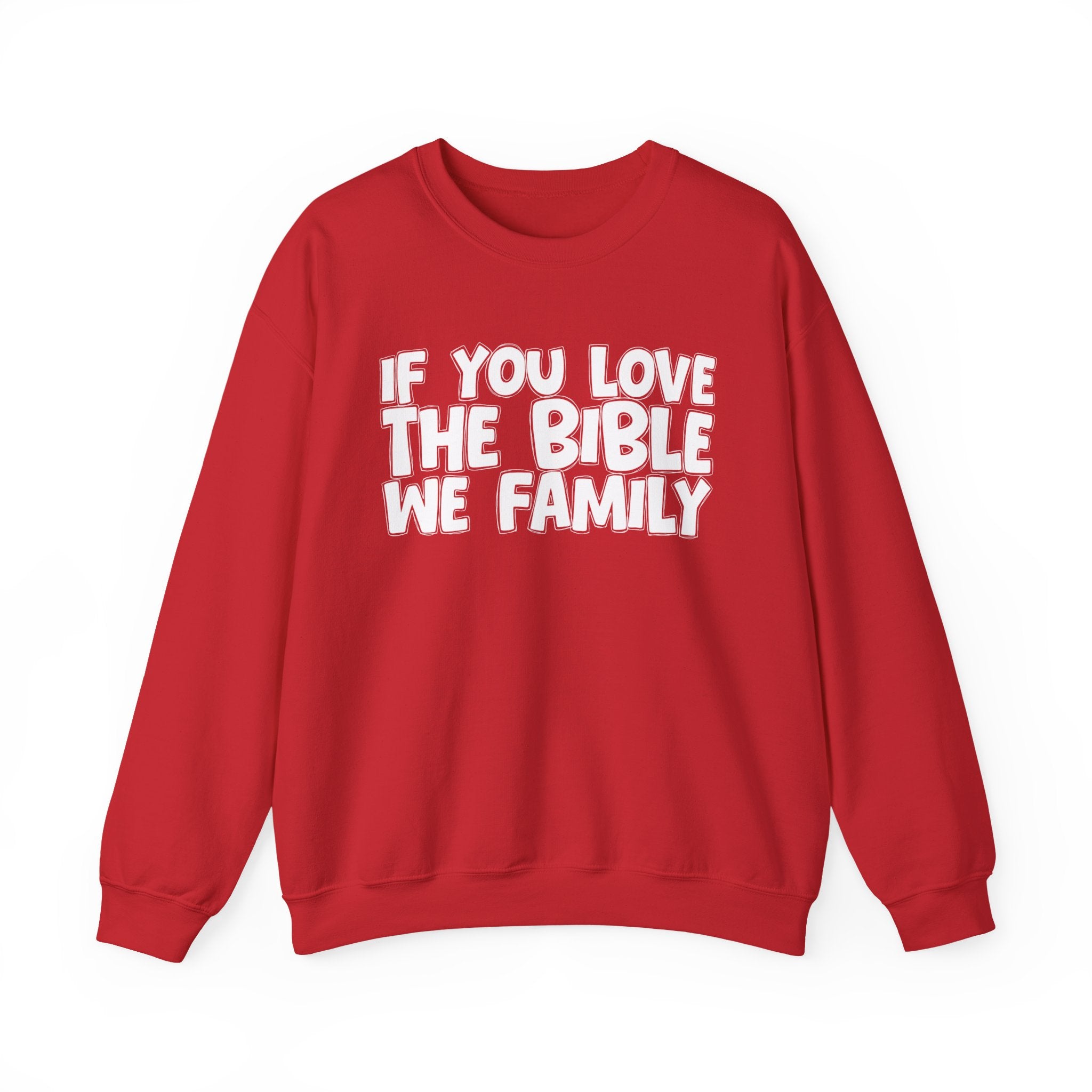 If You Love The Bible We Family - Inspirational Faith Sweatshirt