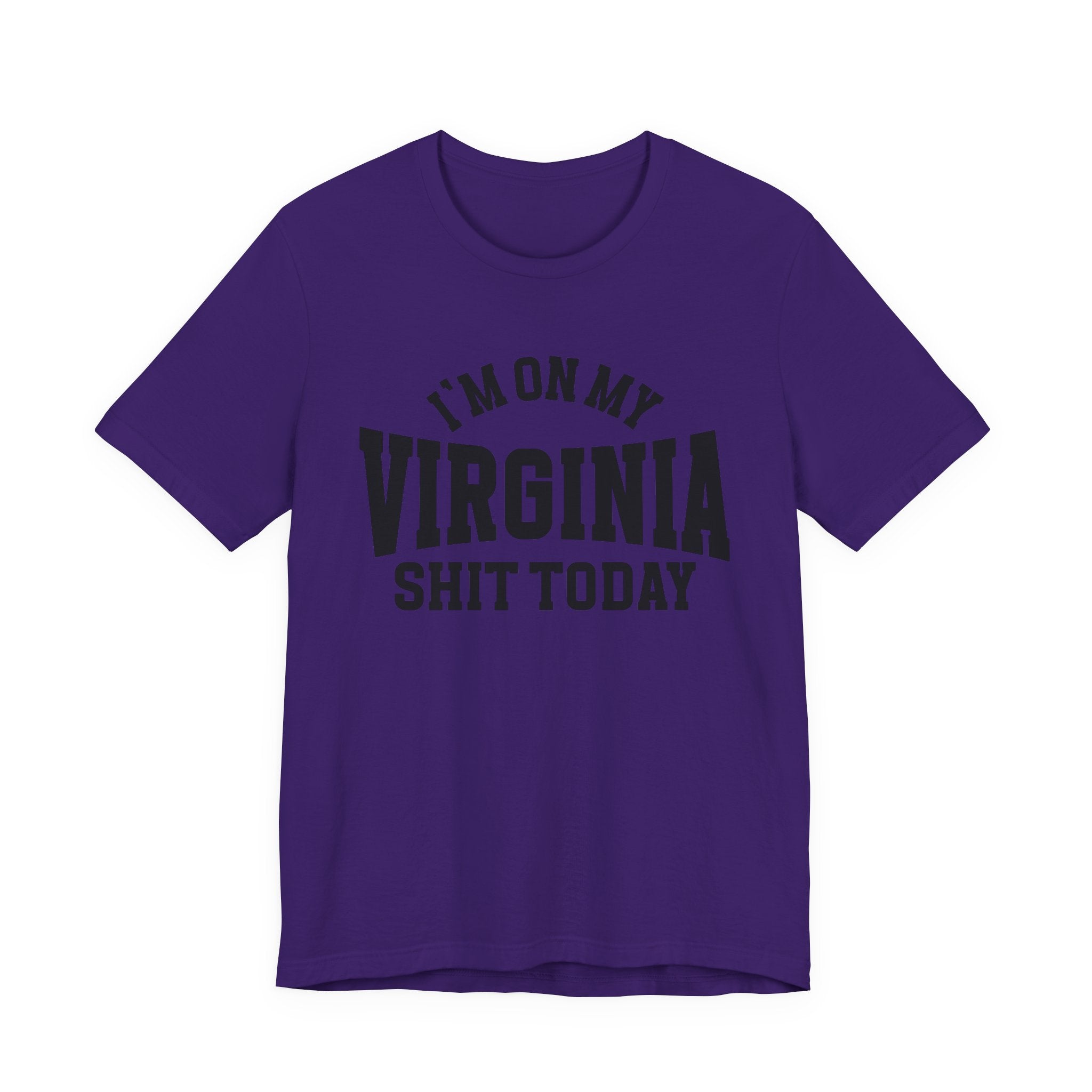 I'm On My Virginia Shit Today T-shirt