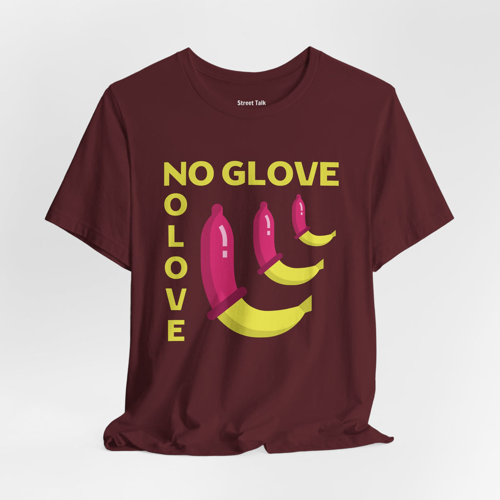 No Glove No Love Tee - Safe Sex Message - Bold Statement T-Shirt