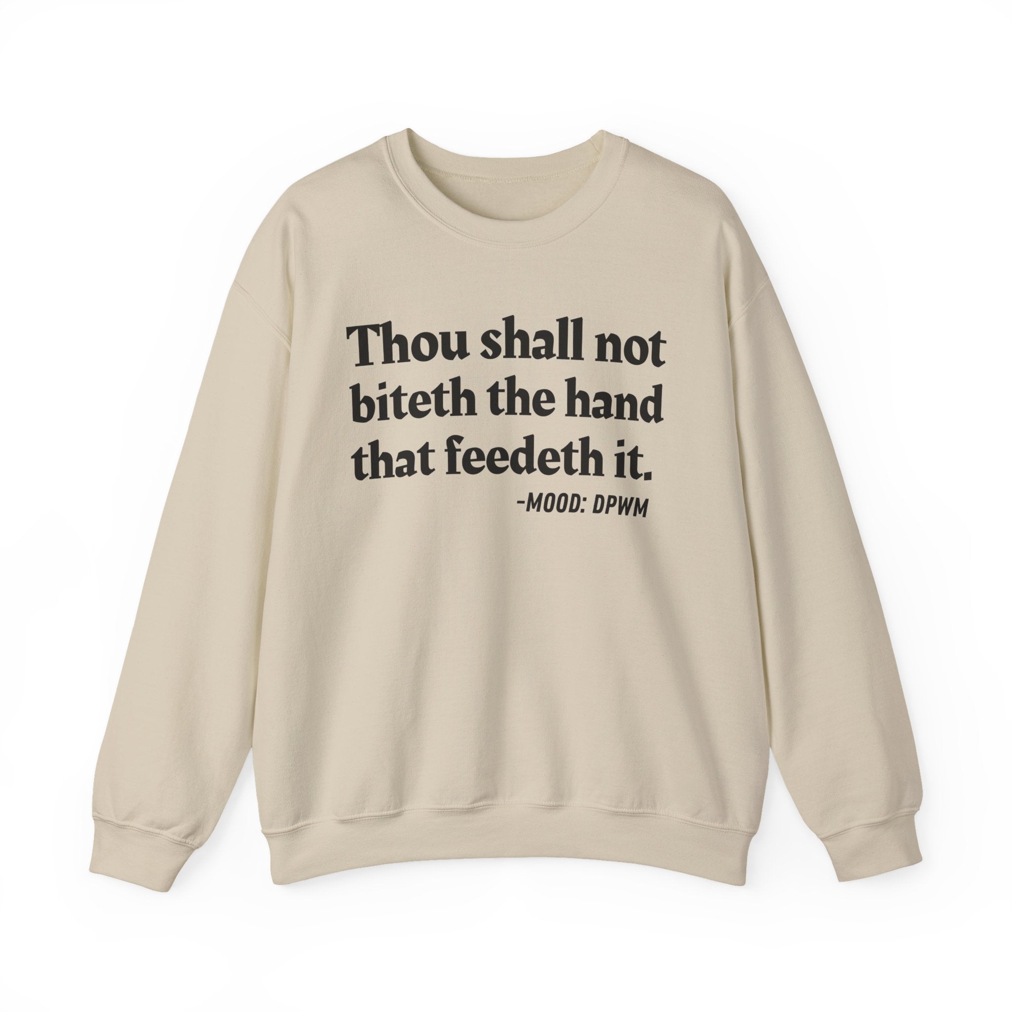 Thou Shall Not Biteth The Hand That Feedeth It  — Funny Advice Quote Sweatshirt