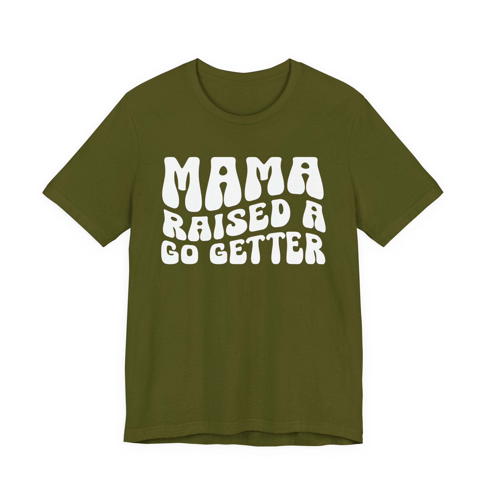 Mama Raised A Go Getter T-shirt (solid print)