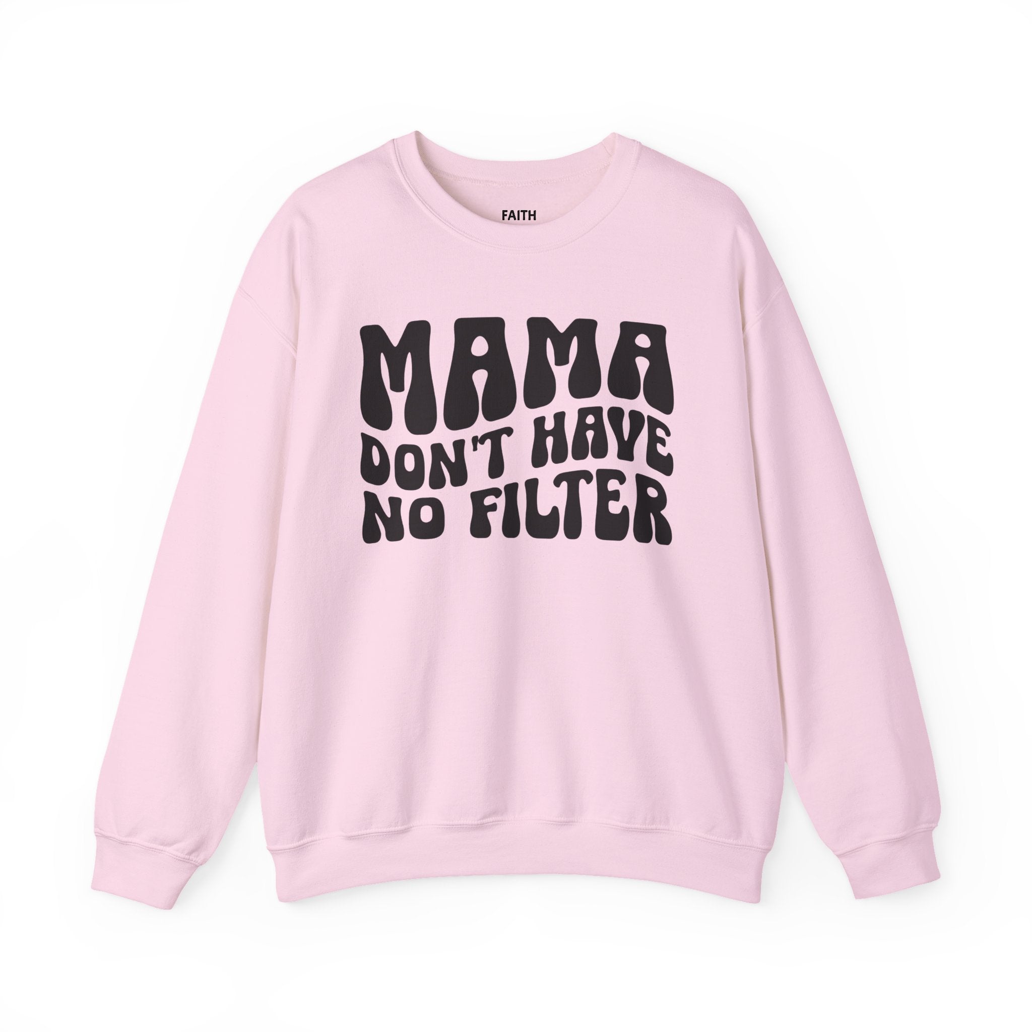 Mama Don't Have No Filter - Sweatshirt