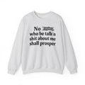 No Bitch Who Be Talk'n Shit About Me Shall Prosper - Bold Christian Statement Sweatshirt